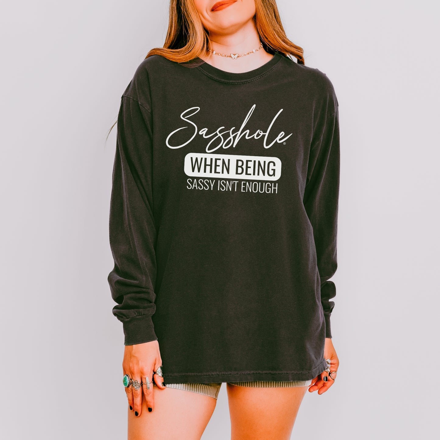 Sasshole® Long Sleeve Comfort Colors® Tee – When Being Sassy Isn’t Enough