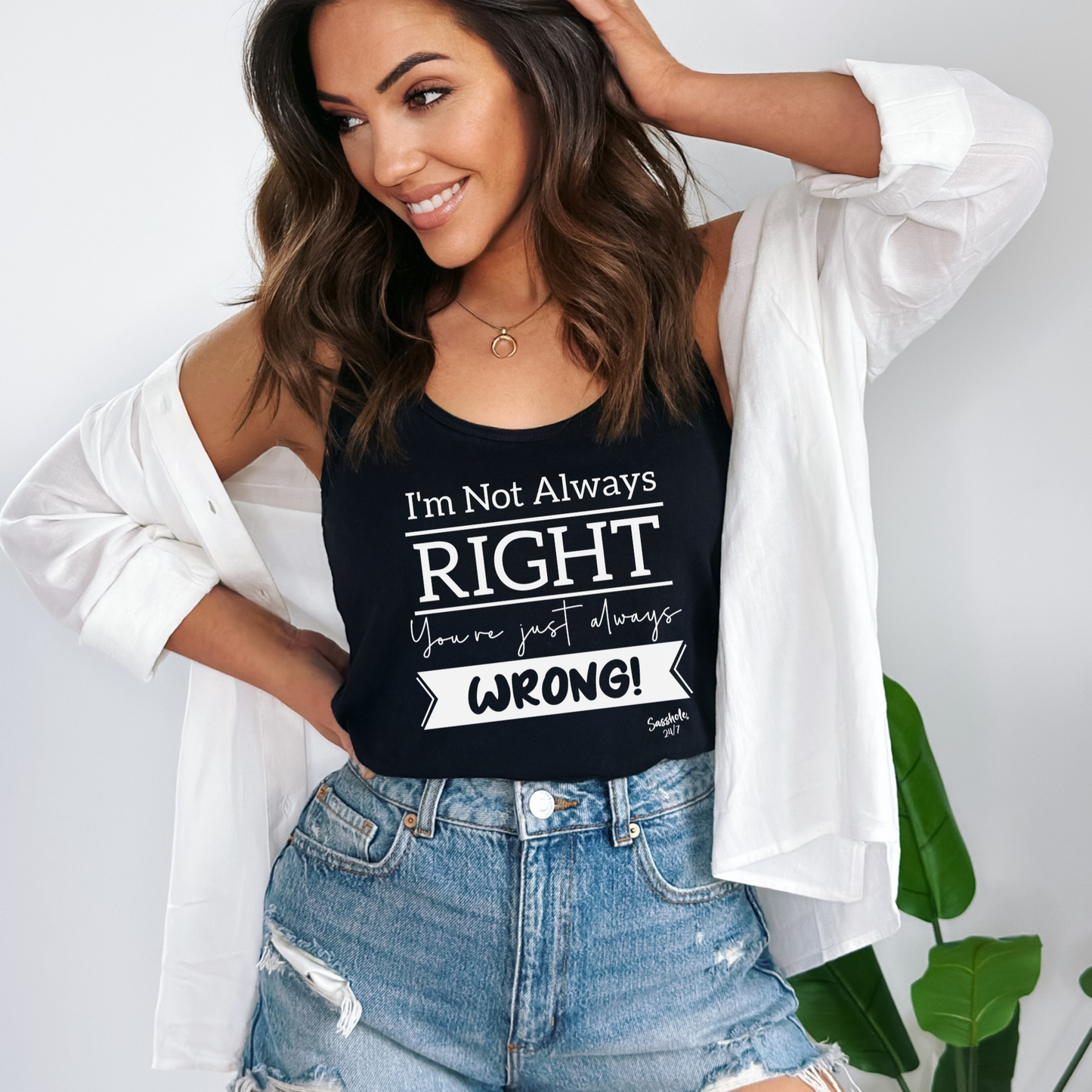 I'm Not Always Right Tank Top - You're Just Always Wrong! Sasshole® Style