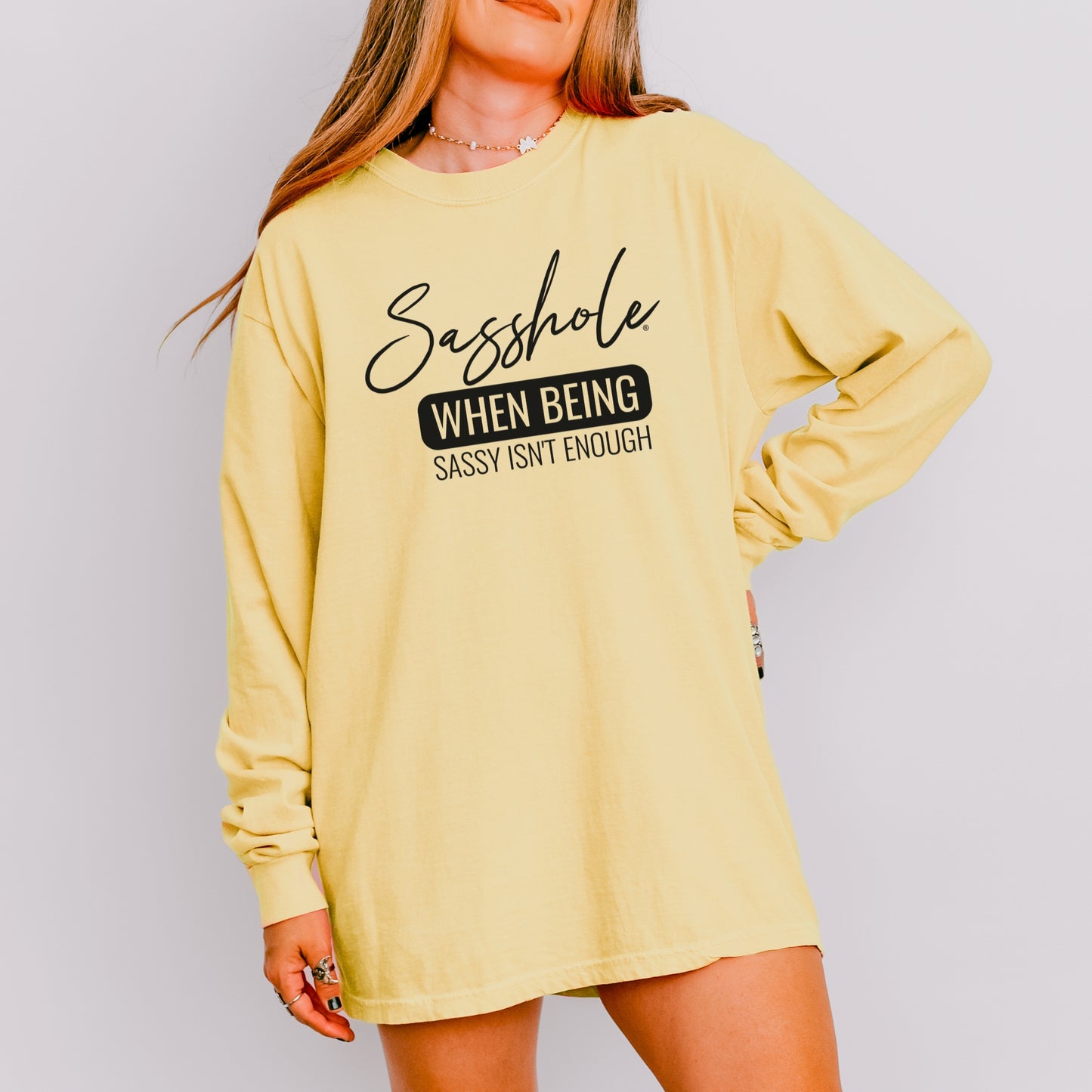 Sasshole® Long Sleeve Comfort Colors® Tee – When Being Sassy Isn’t Enough