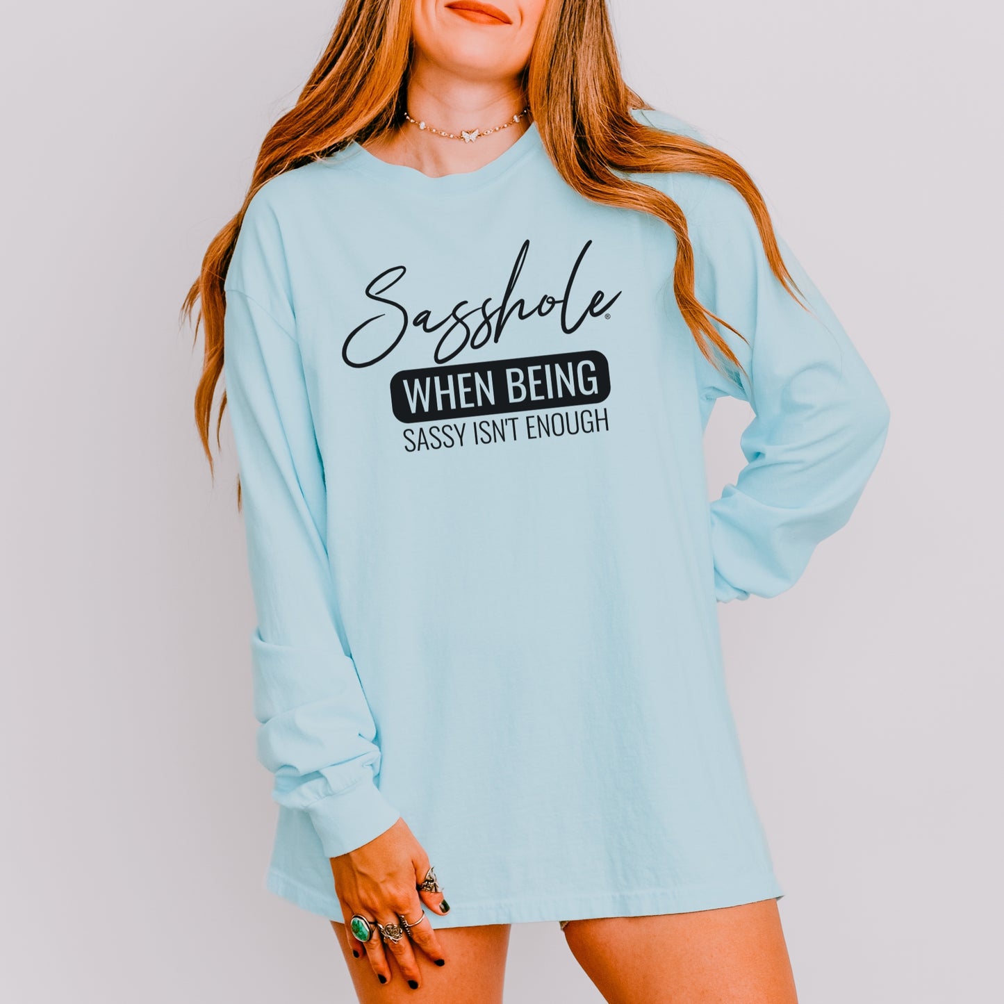 Sasshole® Long Sleeve Comfort Colors® Tee – When Being Sassy Isn’t Enough