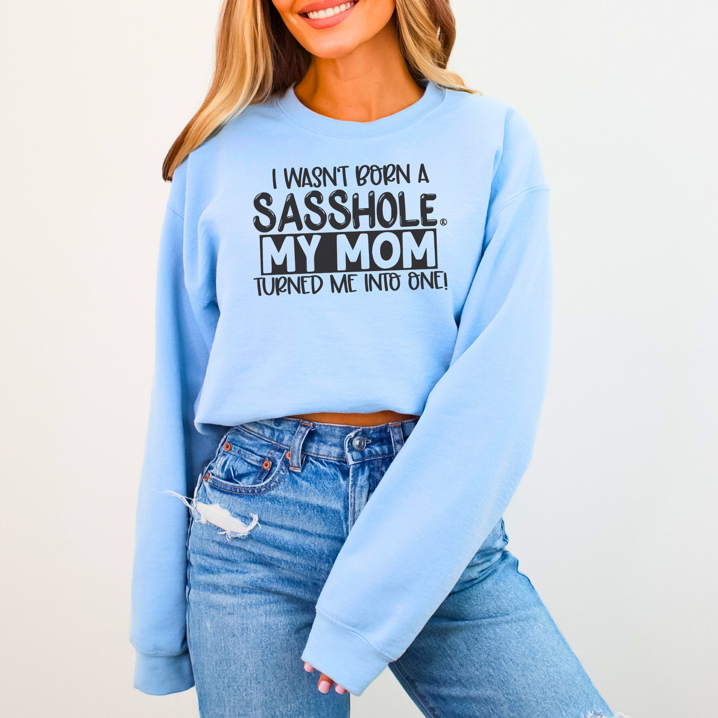 Sasshole® Mom's Legacy Women's Sweatshirt – Born to Sass!