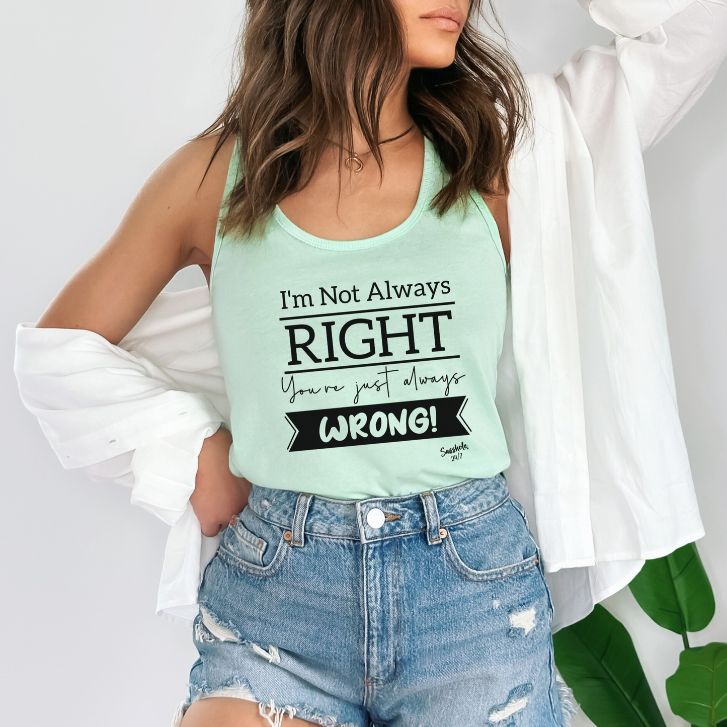 I'm Not Always Right Tank Top - You're Just Always Wrong! Sasshole® Style