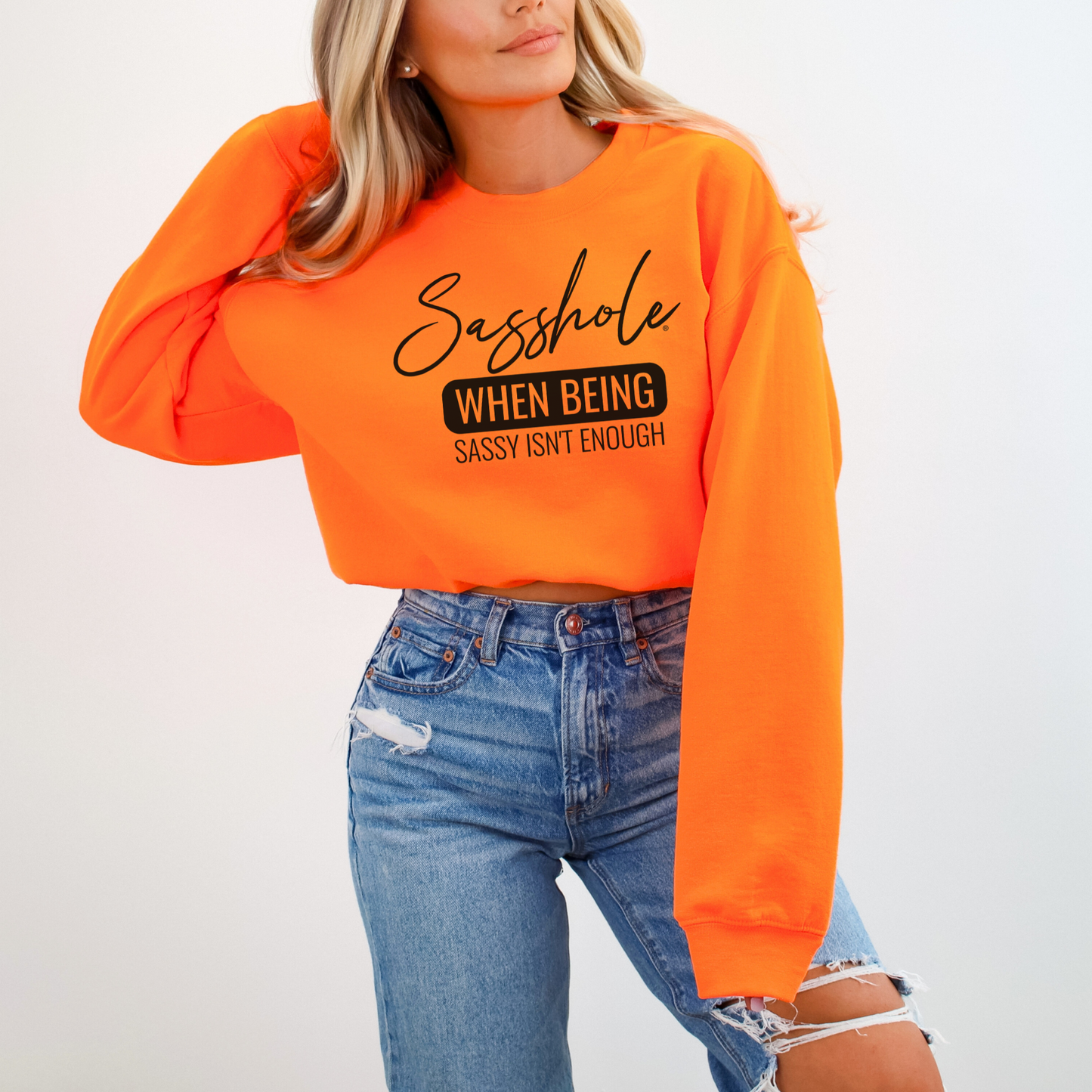 Sasshole® Extraordinaire: When Sassy Just Won't Cut It Women's Sweatshirts