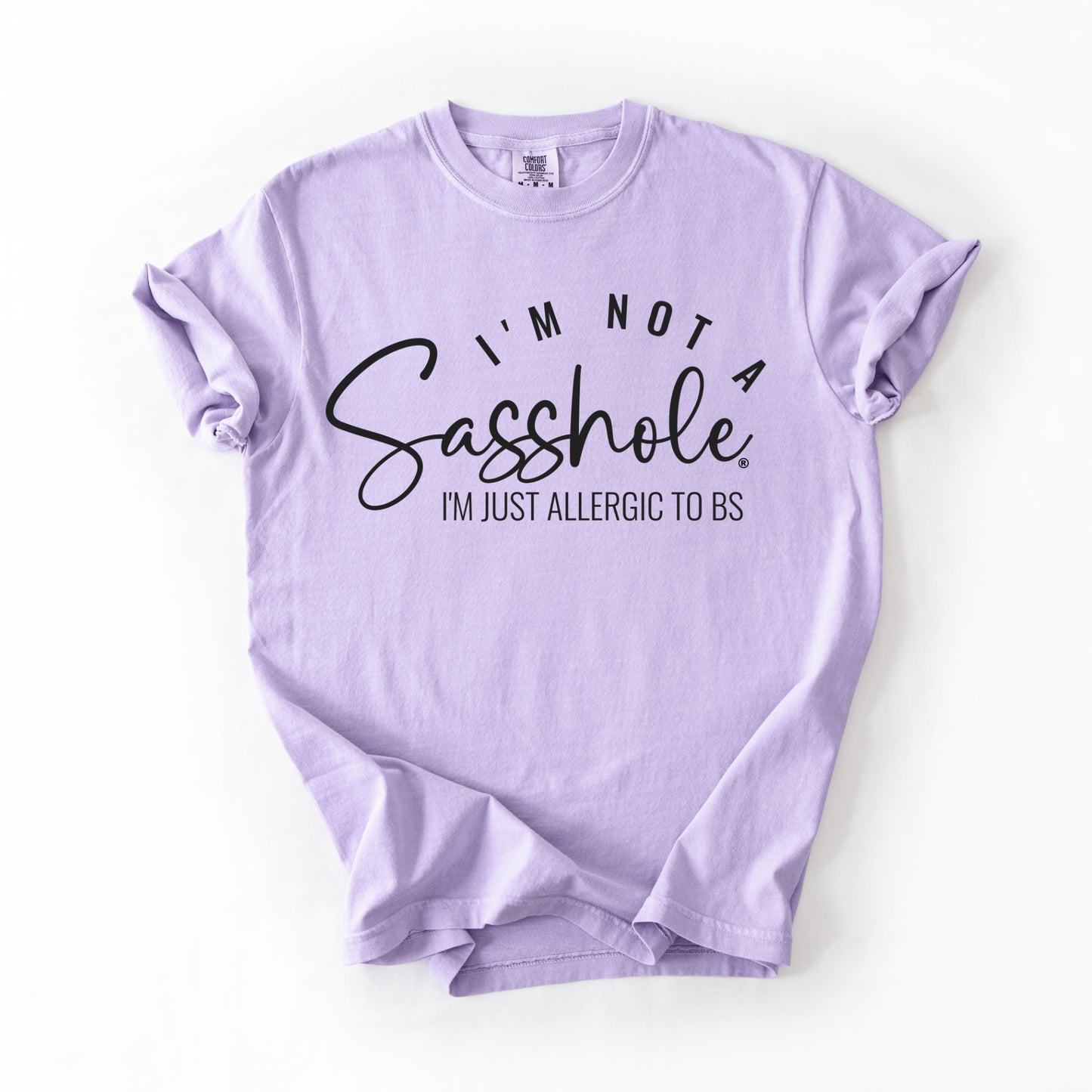 I’m Not a Sasshole® Tee – Funny Comfort Colors® BS Allergy Shirt
