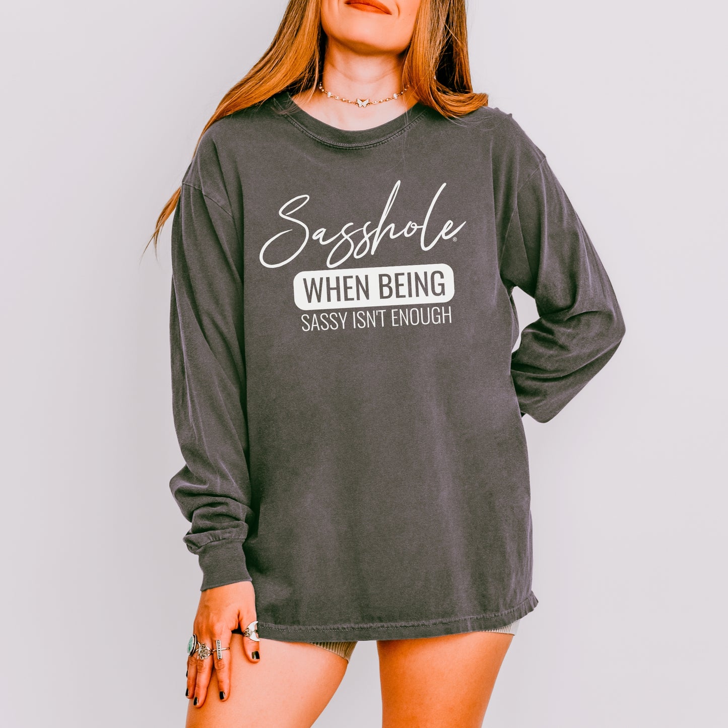 Sasshole® Long Sleeve Comfort Colors® Tee – When Being Sassy Isn’t Enough