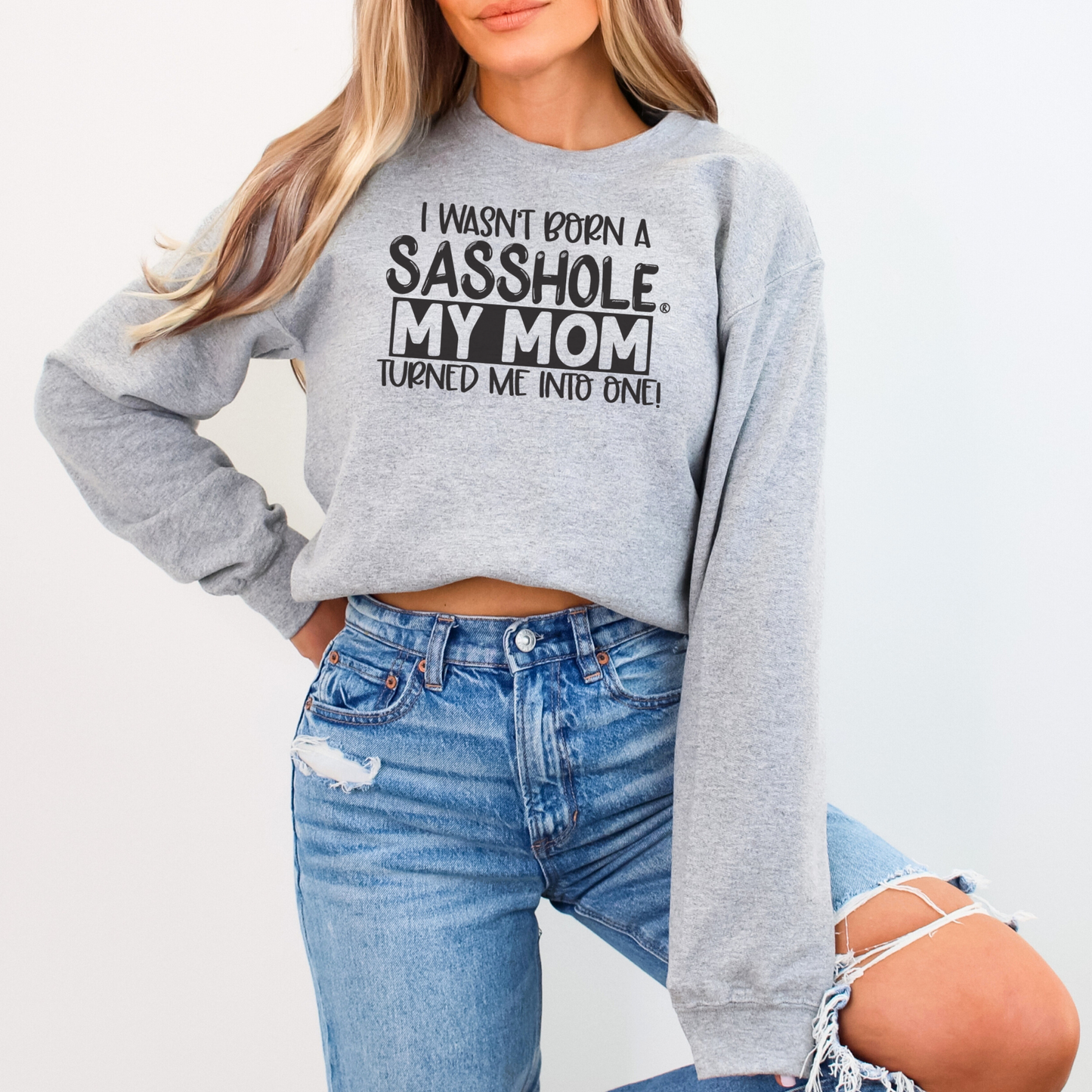 Sasshole® Mom's Legacy Women's Sweatshirt – Born to Sass!