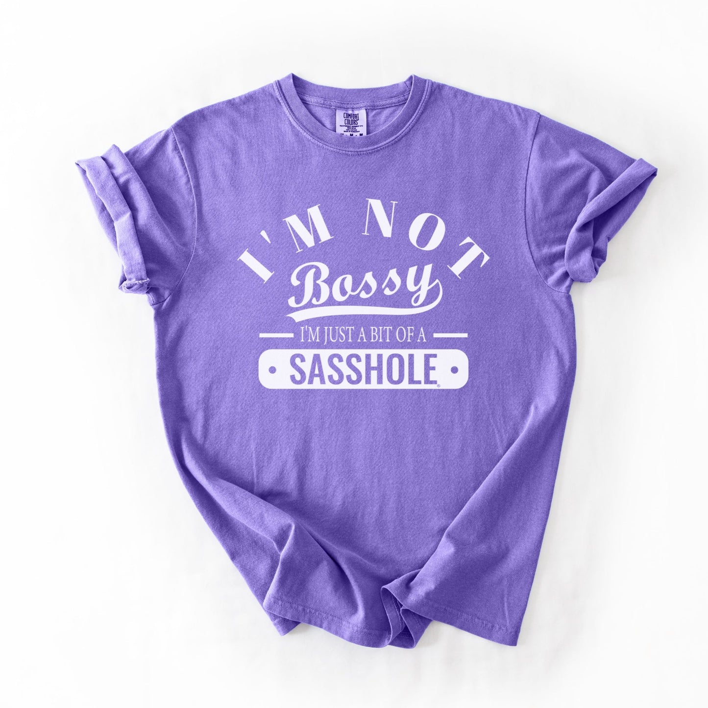 Not Bossy Just a Bit of a Sasshole® Comfort Color T-Shirt – Funny Women’s Graphic Tee – Bold & Sassy Statement Shirt - Funny Graphic Tee by Sasshole® Clothing