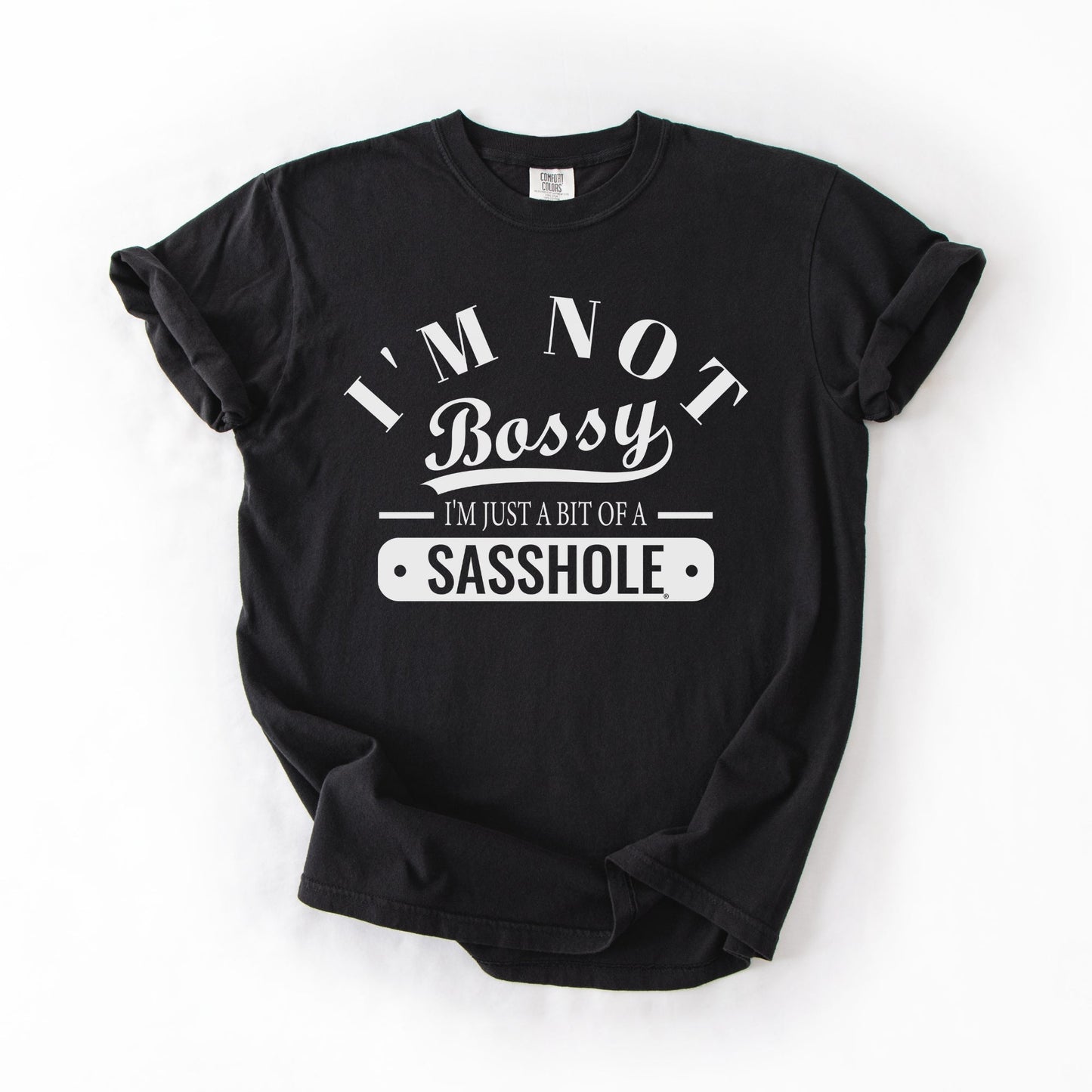 Not Bossy Just a Bit of a Sasshole® Comfort Color T-Shirt – Funny Women’s Graphic Tee – Bold & Sassy Statement Shirt - Funny Graphic Tee by Sasshole® Clothing