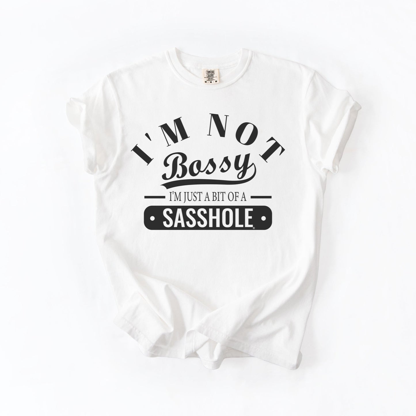 Not Bossy Just a Bit of a Sasshole® Comfort Color T-Shirt – Funny Women’s Graphic Tee – Bold & Sassy Statement Shirt - Funny Graphic Tee by Sasshole® Clothing