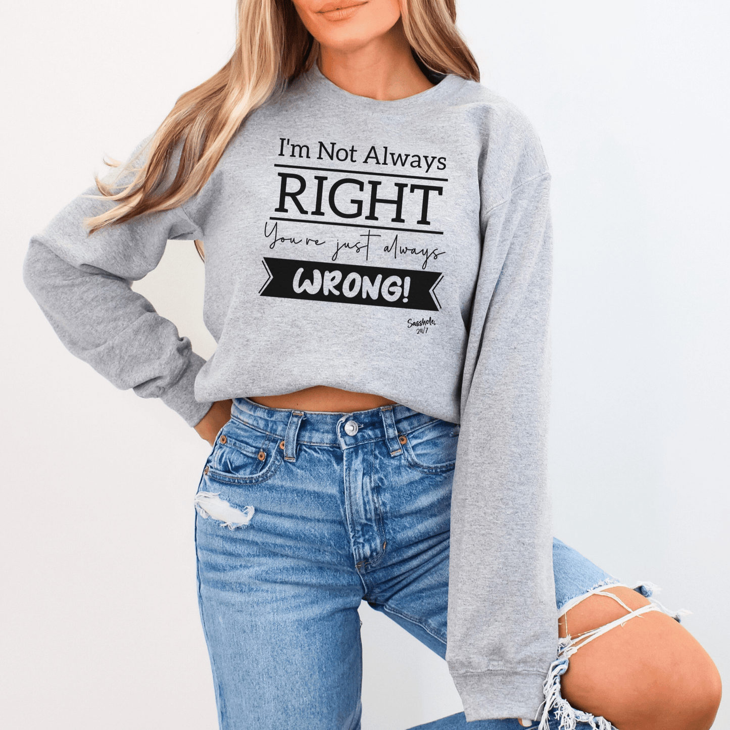 Sasshole® Confidence Crew: Boldly Right, Never Wrong Women's Sassy Sweatshirts - Funny Graphic Tee by Sasshole® Clothing