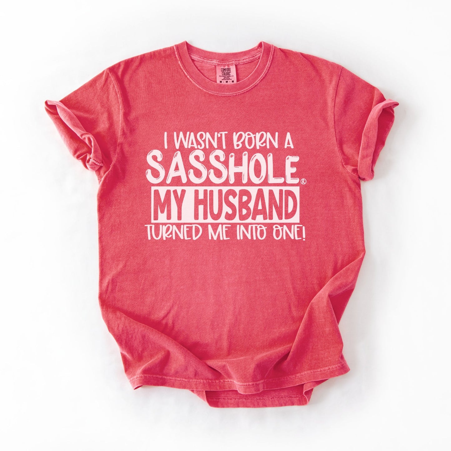 Sasshole® Wife T-Shirt – Funny Marriage Graphic Tee for Women – “I Wasn’t Born a Sasshole, My Husband Turned Me Into One!” - Funny Graphic Tee by Sasshole® Clothing