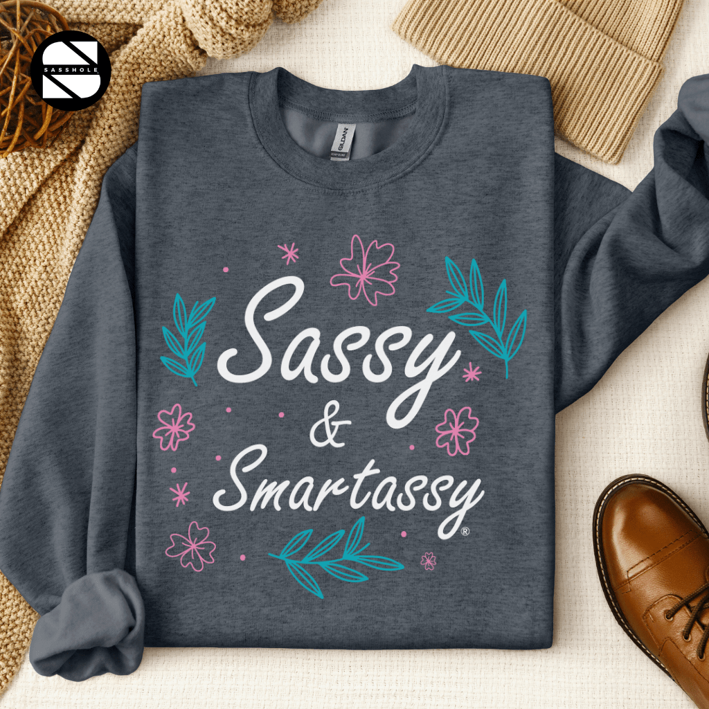 Sassy Alert: Sassy & Smartassy Women's Sweatshirt - Funny Graphic Tee by Sasshole® Clothing