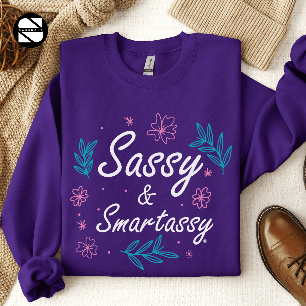 Sassy Alert: Sassy & Smartassy Women's Sweatshirt - Funny Graphic Tee by Sasshole® Clothing