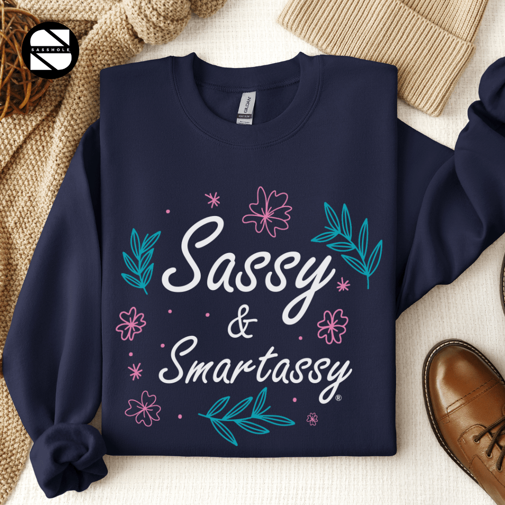 Sassy Alert: Sassy & Smartassy Women's Sweatshirt - Funny Graphic Tee by Sasshole® Clothing