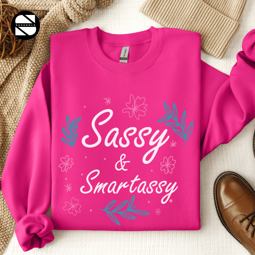 Sassy Alert: Sassy & Smartassy Women's Sweatshirt - Funny Graphic Tee by Sasshole® Clothing
