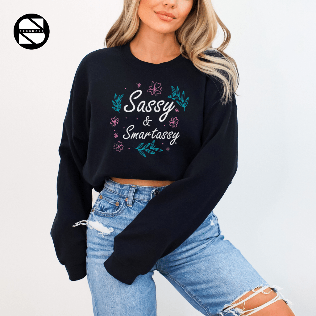 Sassy Alert: Sassy & Smartassy Women's Sweatshirt - Funny Graphic Tee by Sasshole® Clothing