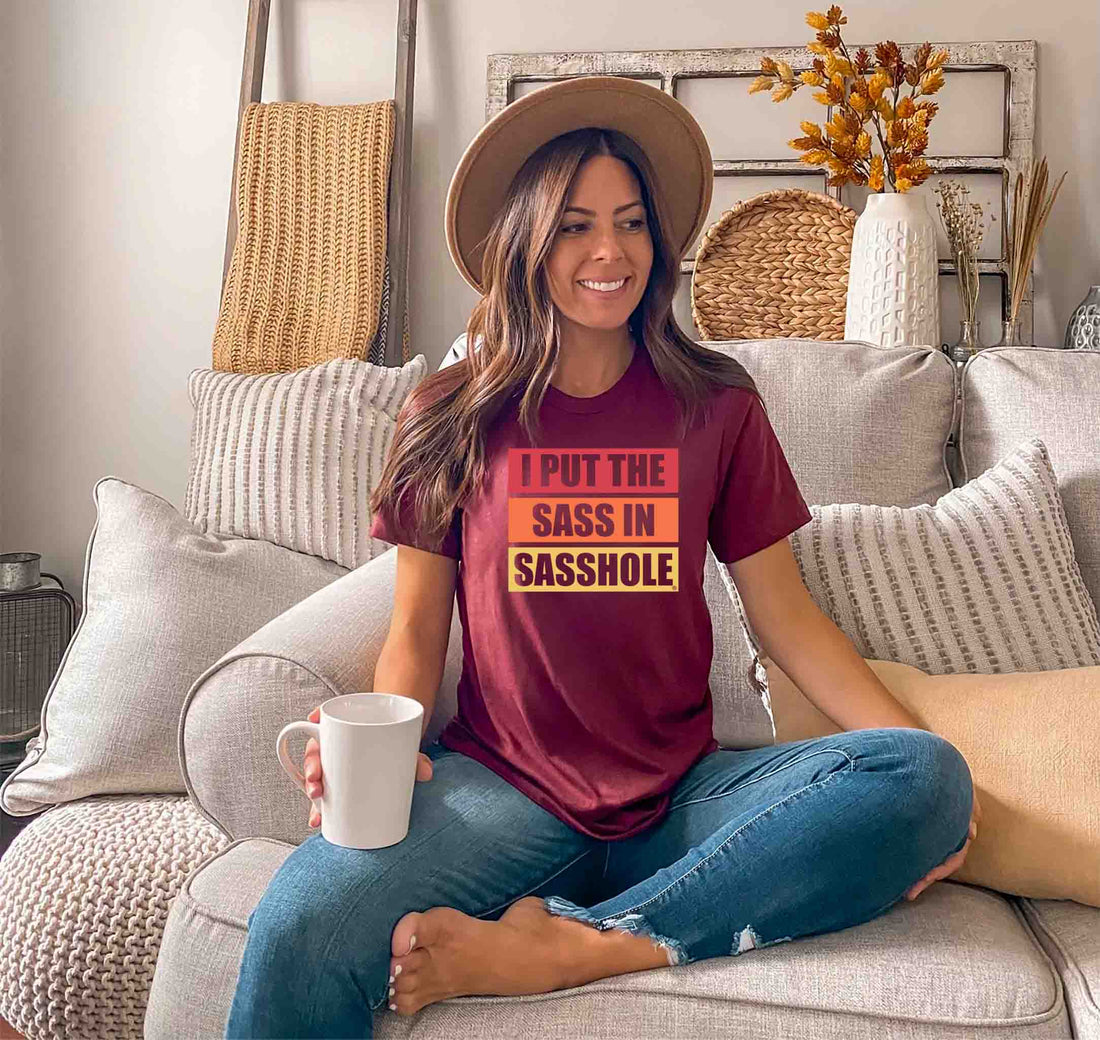 Stand Out from the Crowd with Our Statement-Making 'I Put the Sass in Sasshole® Women's T-Shirt - Sasshole®