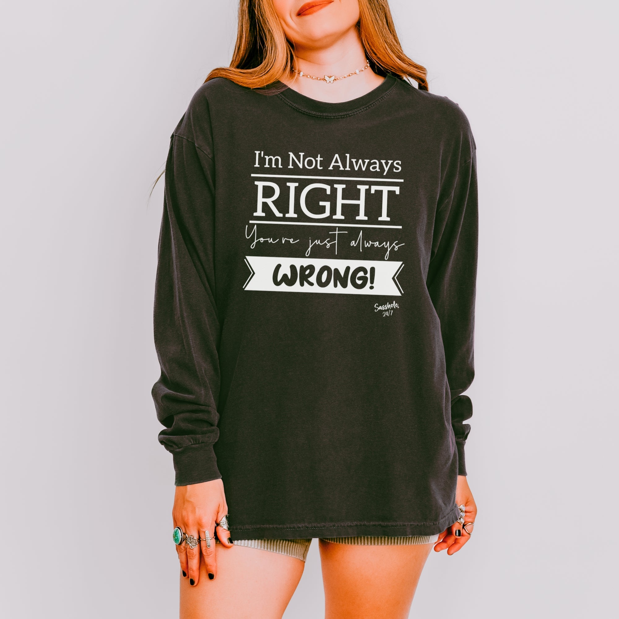 Image of Sasshole® Women’s Long Sleeve Tee – “I’m Not Always Right” Funny Comfort Colors® Graphic Shirt