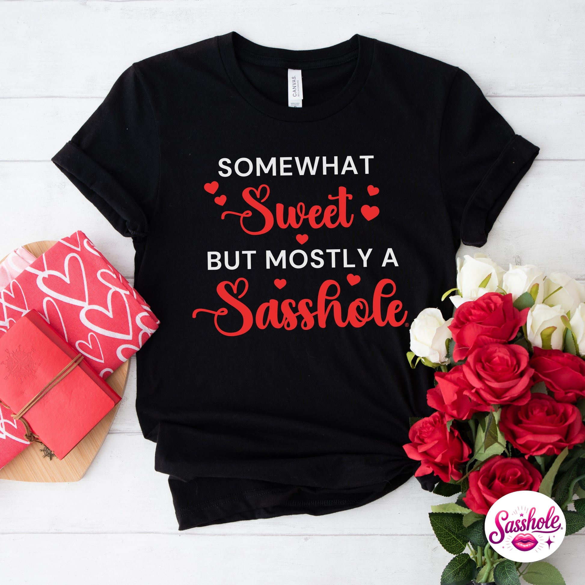 Funny Valentine T-Shirt – Somewhat Sweet, Mostly A Sasshole® Women’s Graphic Tee