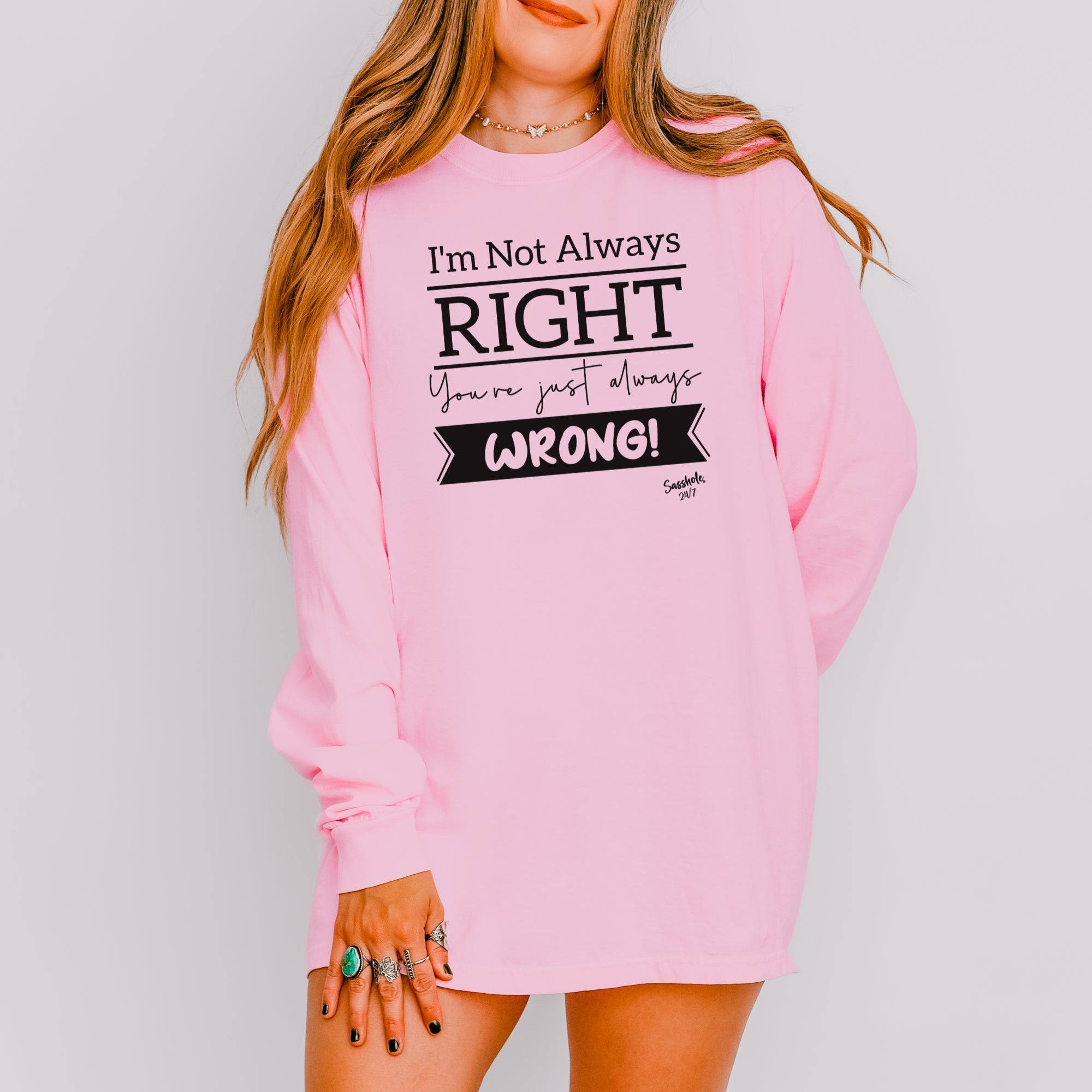 Image of Sasshole® Women’s Long Sleeve Tee – “I’m Not Always Right” Funny Comfort Colors® Graphic Shirt