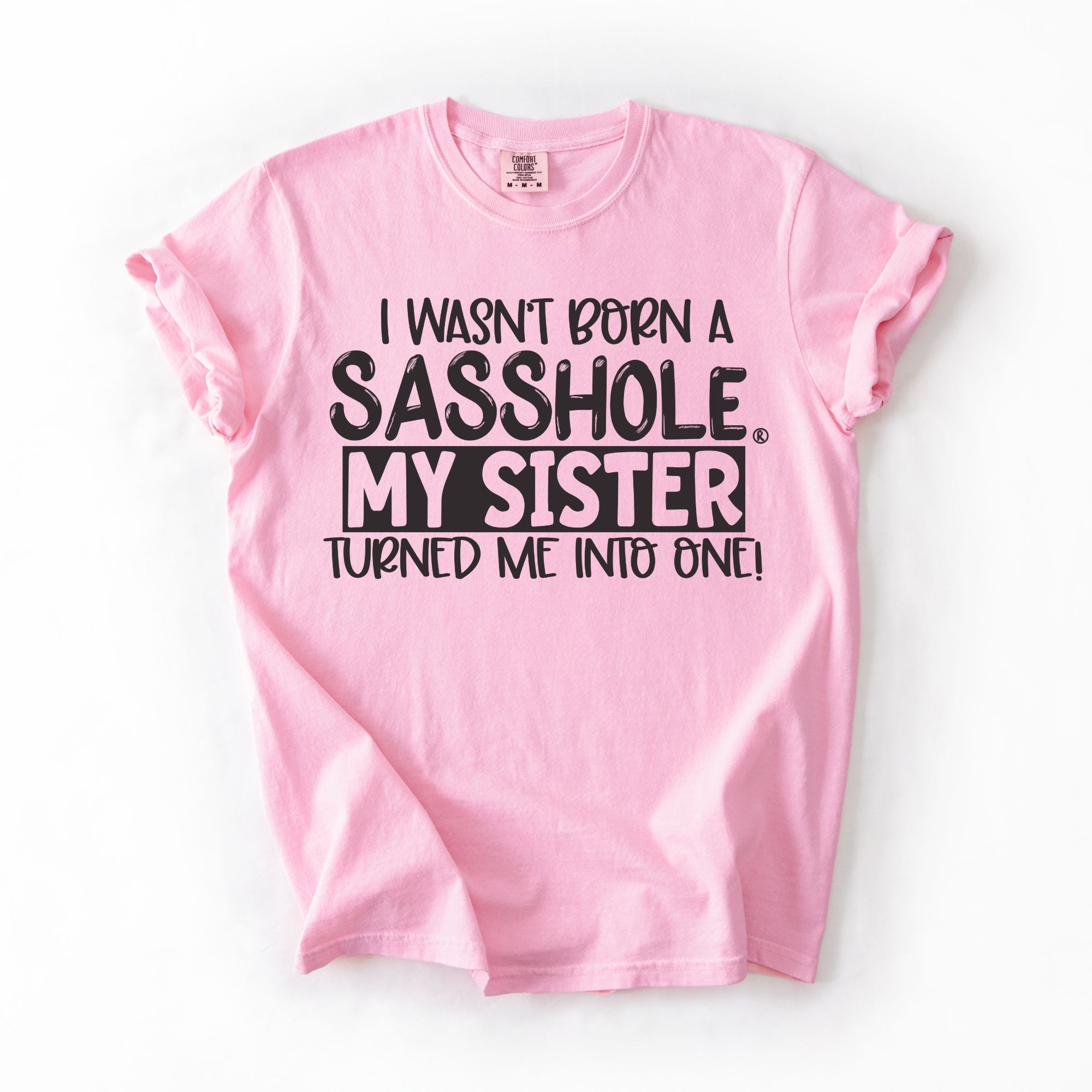 Image of Sasshole® Women’s Comfort Colors® Tee – “Sister” Funny Graphic T-Shirt, Bold Statement Shirt for Women