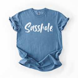 Image of Sasshole® Comfort Colors® T-Shirt – Funny Women’s Graphic Tee, Bold Sassy Shirt in Multiple Colors