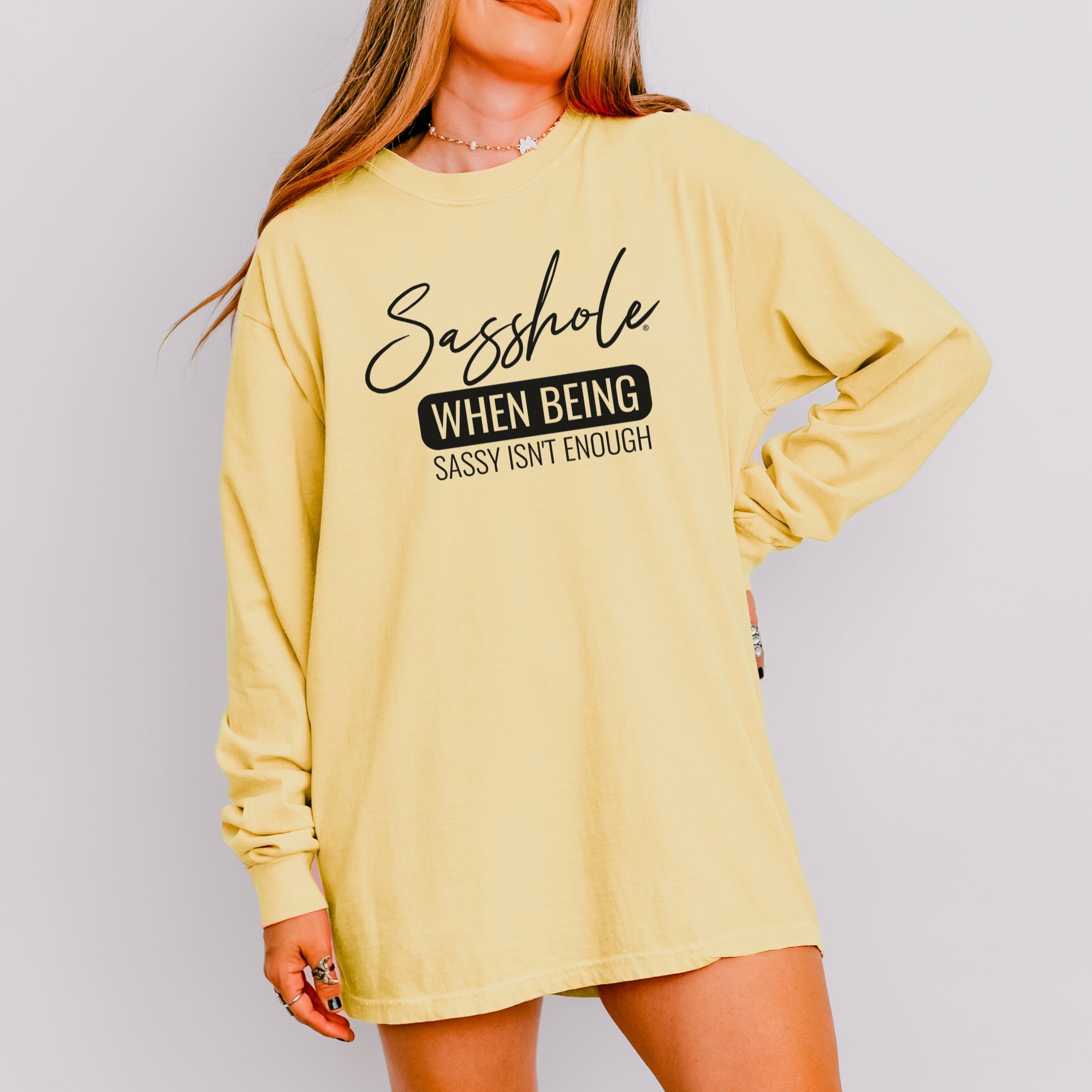 Image of Sasshole® Women’s Comfort Colors® Long Sleeve Tee – “When Being Sassy Isn’t Enough” Funny Graphic Shirt