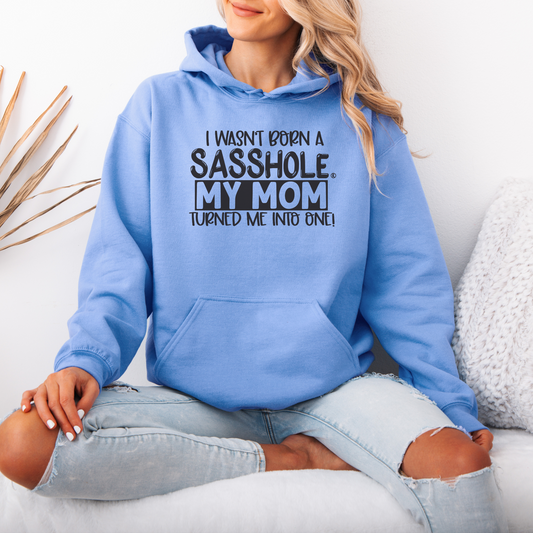 Sasshole® My Mom Made Me - Women's Cute Hoodie