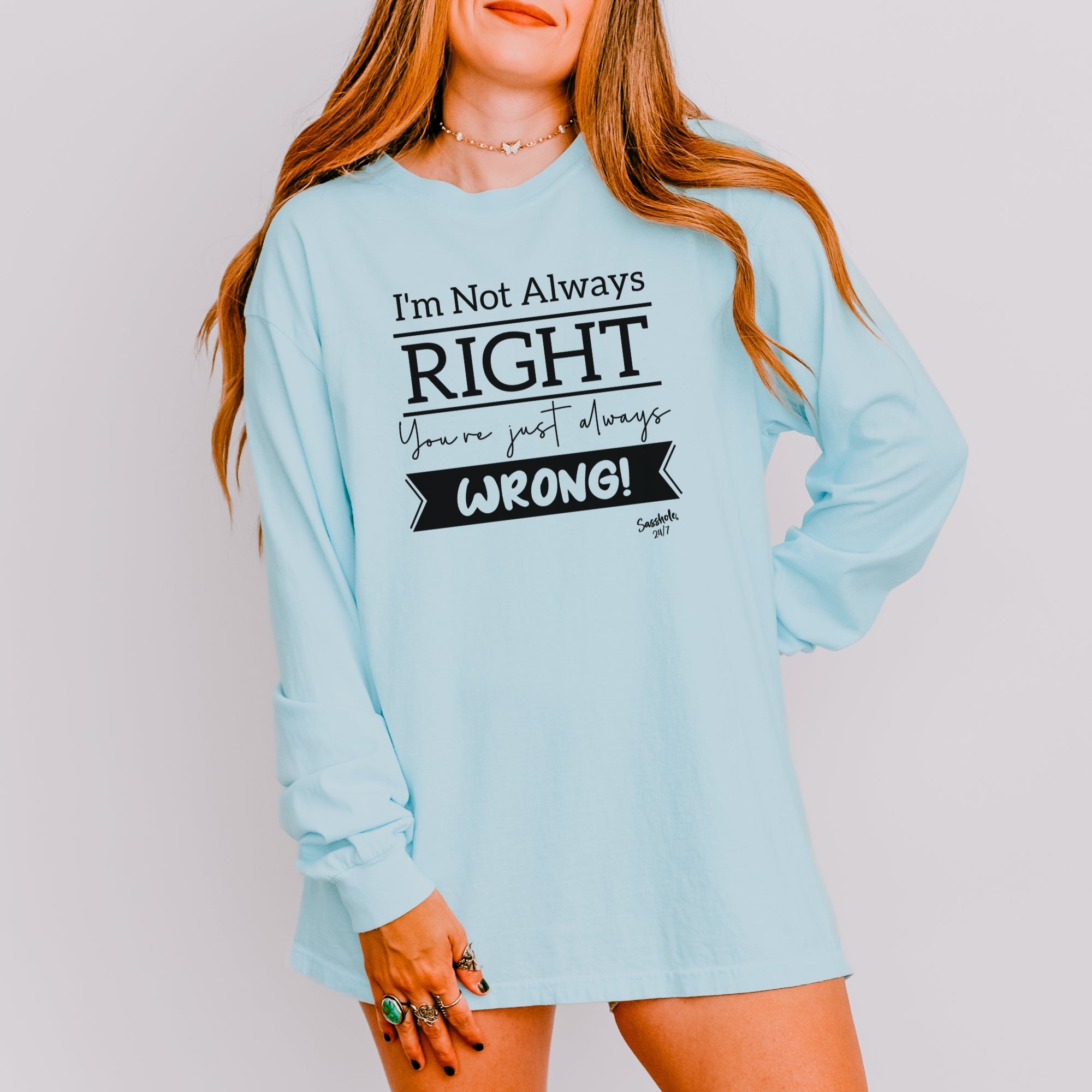 Image of Sasshole® Women’s Long Sleeve Tee – “I’m Not Always Right” Funny Comfort Colors® Graphic Shirt