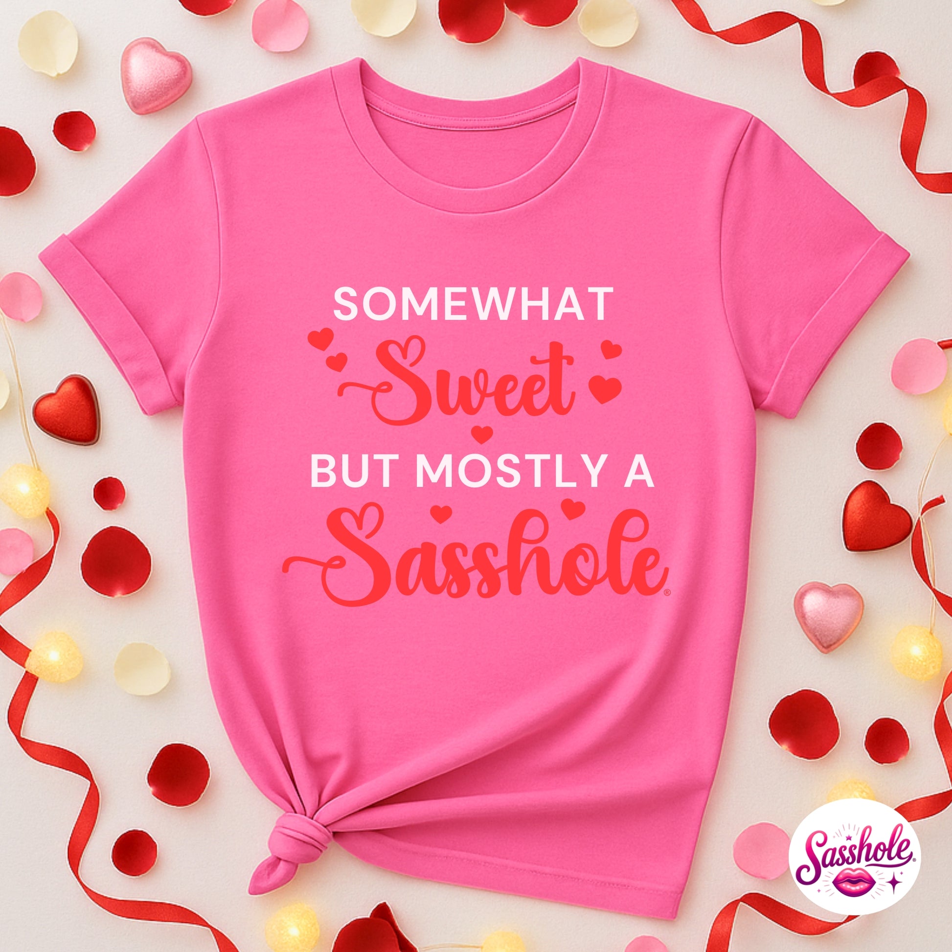 Funny Valentine T-Shirt – Somewhat Sweet, Mostly A Sasshole® Women’s Graphic Tee