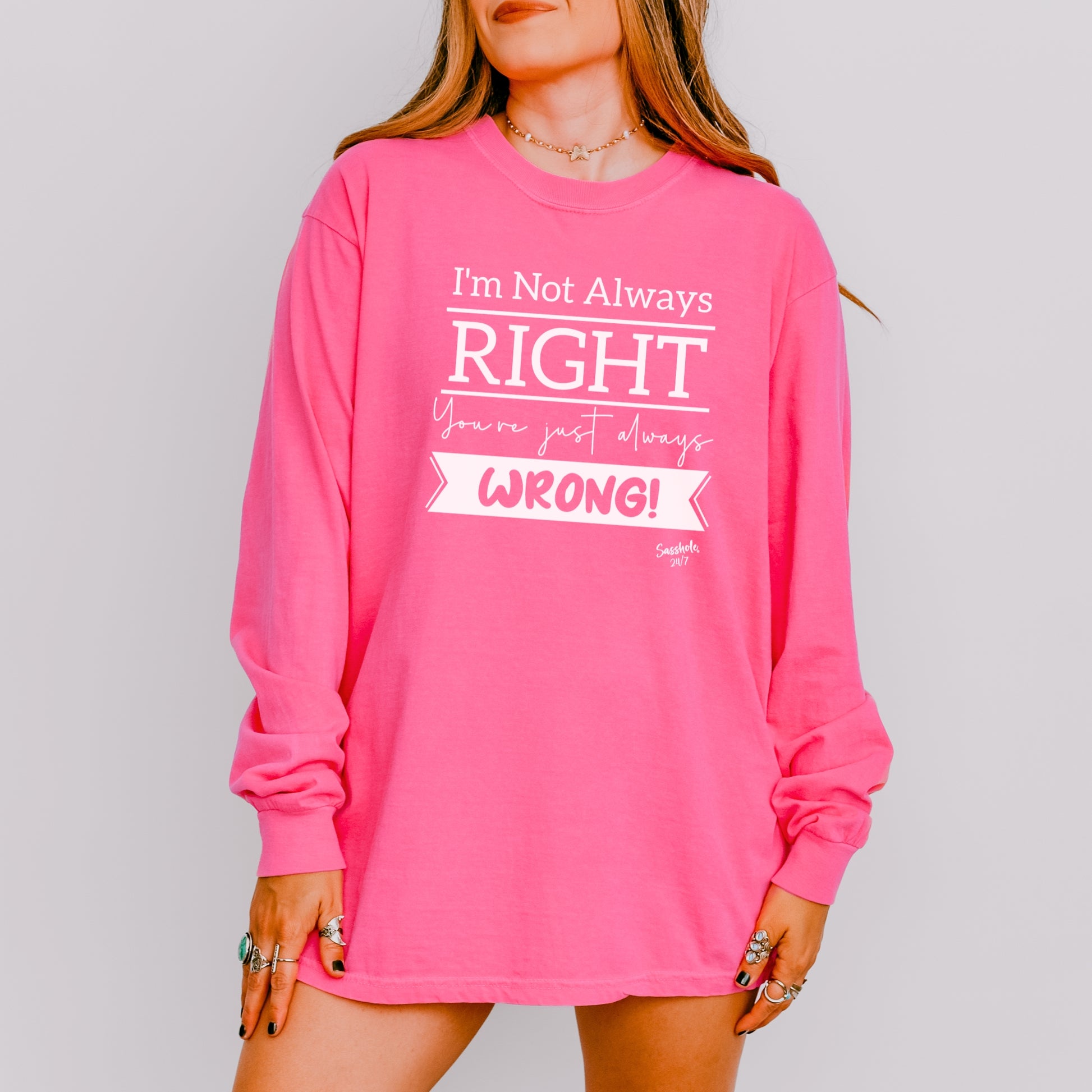 Sasshole® Women’s Long Sleeve Tee – “I’m Not Always Right” Funny Comfort Colors® Graphic Shirt