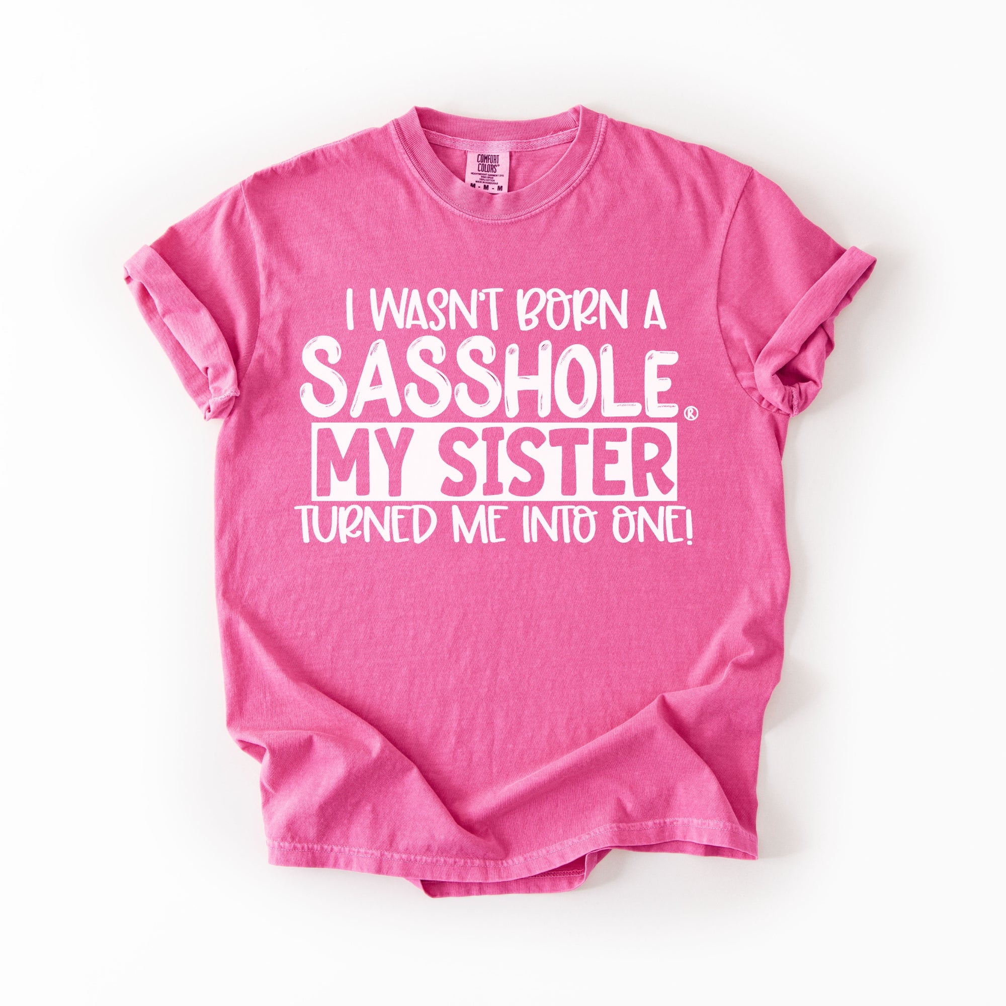 Image of Sasshole® Women’s Comfort Colors® Tee – “Sister” Funny Graphic T-Shirt, Bold Statement Shirt for Women