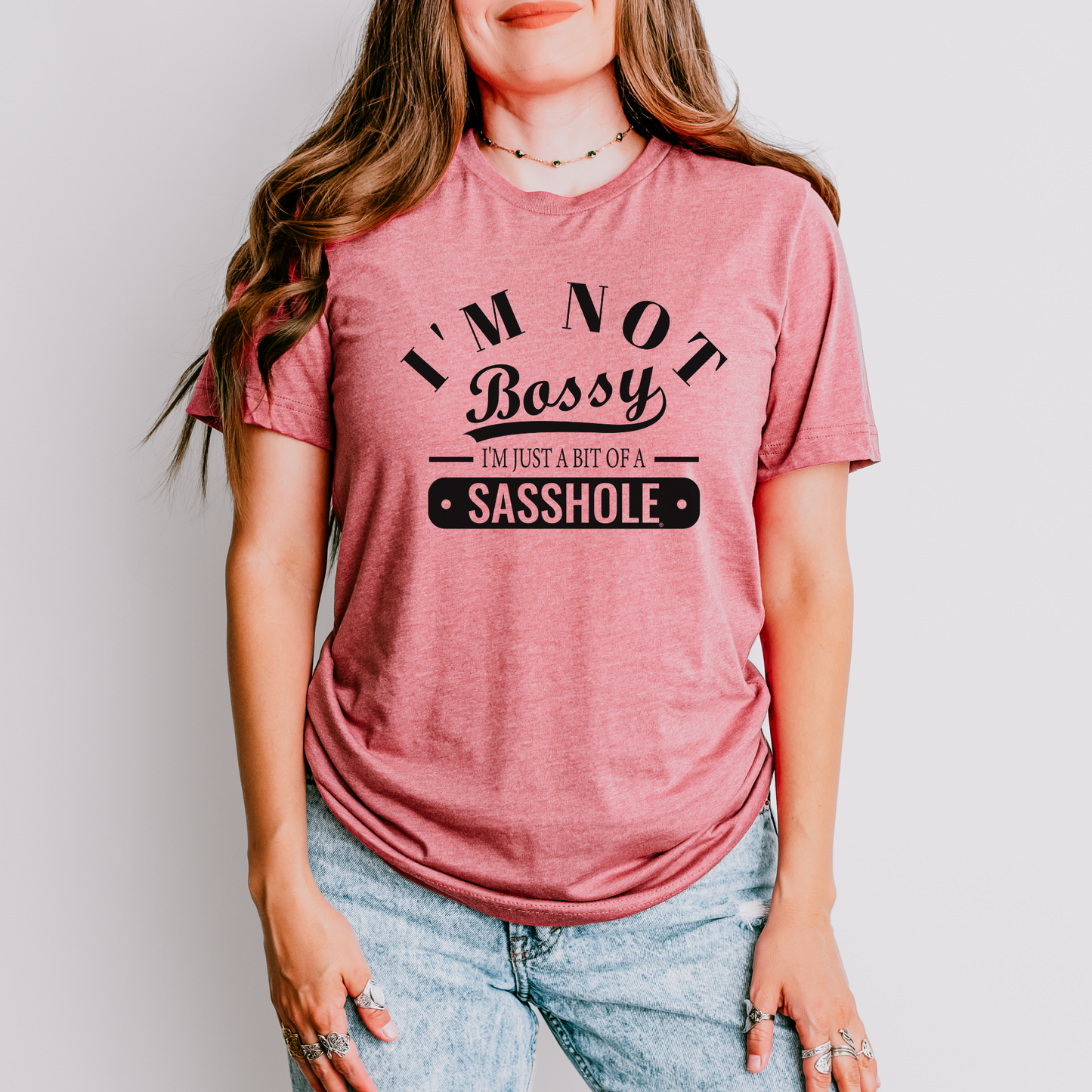 I'm Not Bossy, Just a Sasshole® Women's T-Shirt - Bold & Playful Tee