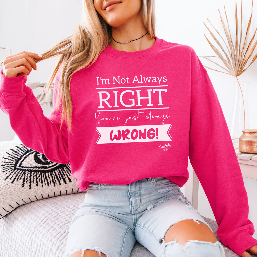Sasshole® Confidence Crew: Boldly Right, Never Wrong Women's Sassy Sweatshirts