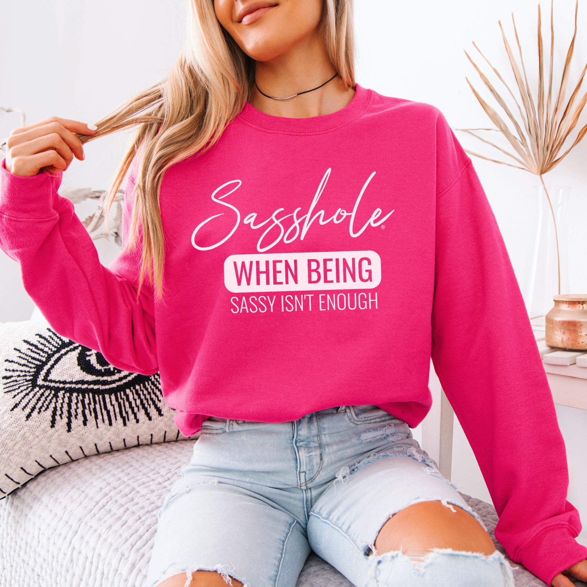 When Being Sassy Isn’t Enough Women’s Classic Fit Sweatshirt – Funny Graphic Pullover by Sasshole®
