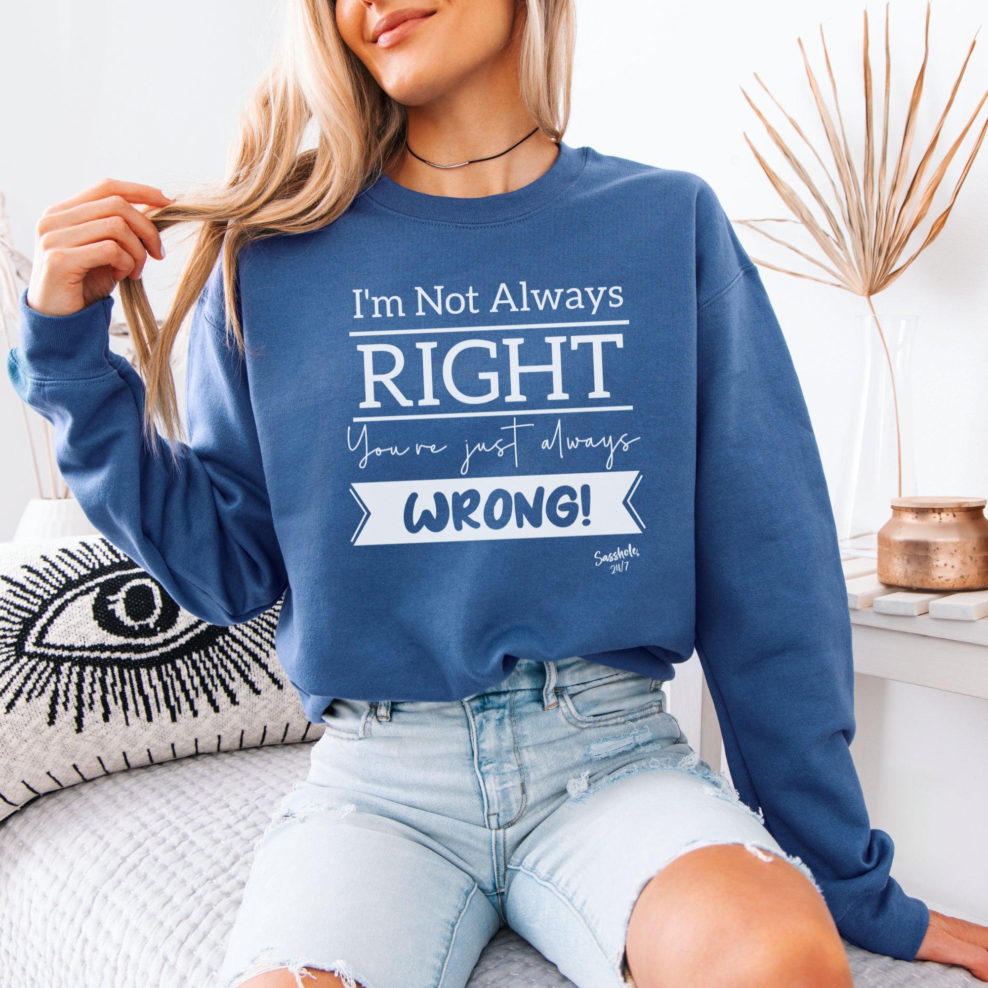 Image of I’m Not Always Right Funny Women’s Classic Fit Sweatshirt – Graphic Pullover by Sasshole®