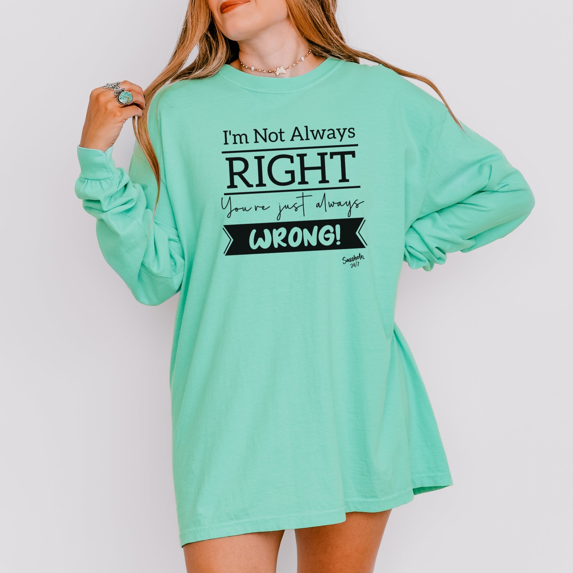 Image of Sasshole® Women’s Long Sleeve Tee – “I’m Not Always Right” Funny Comfort Colors® Graphic Shirt