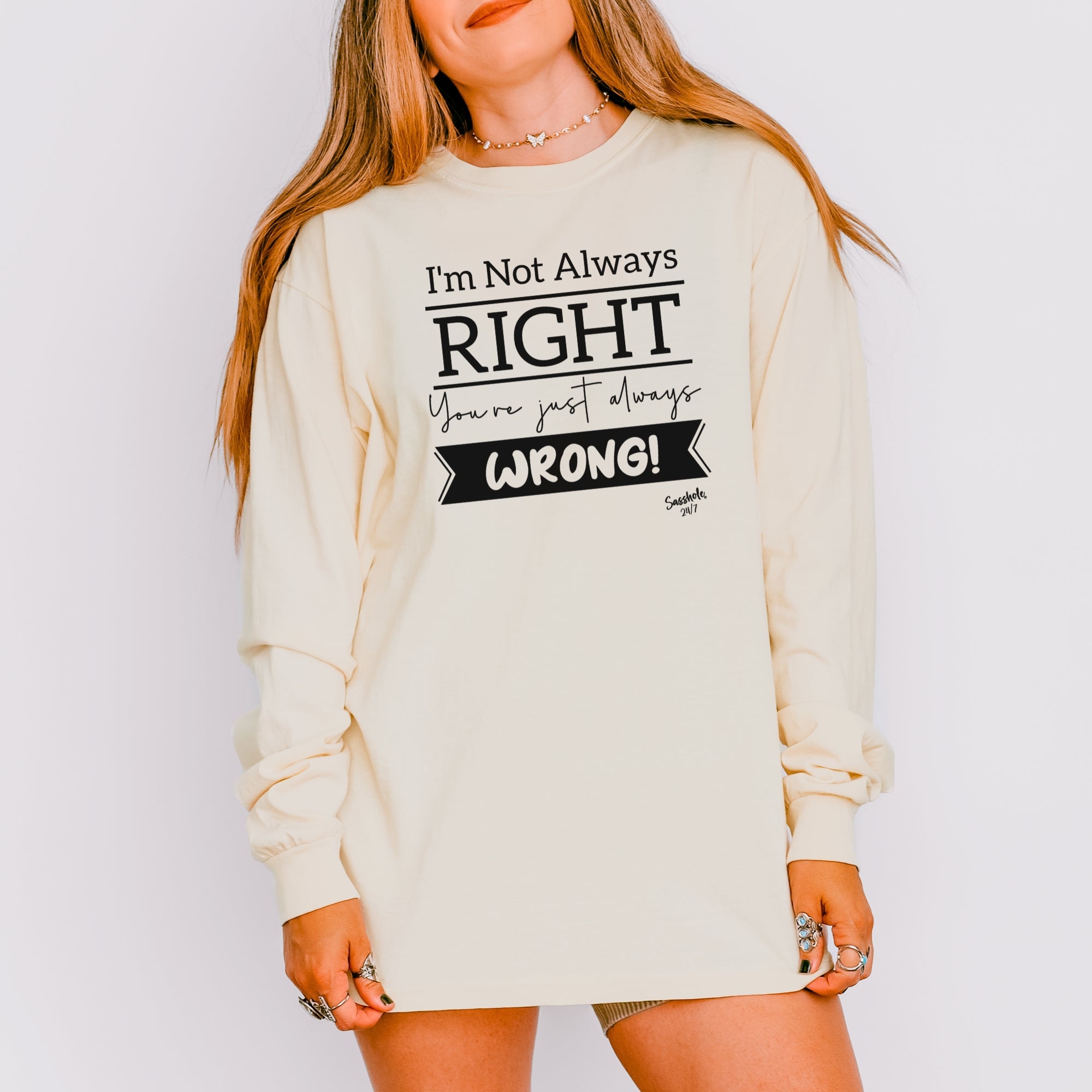Image of Sasshole® Women’s Long Sleeve Tee – “I’m Not Always Right” Funny Comfort Colors® Graphic Shirt
