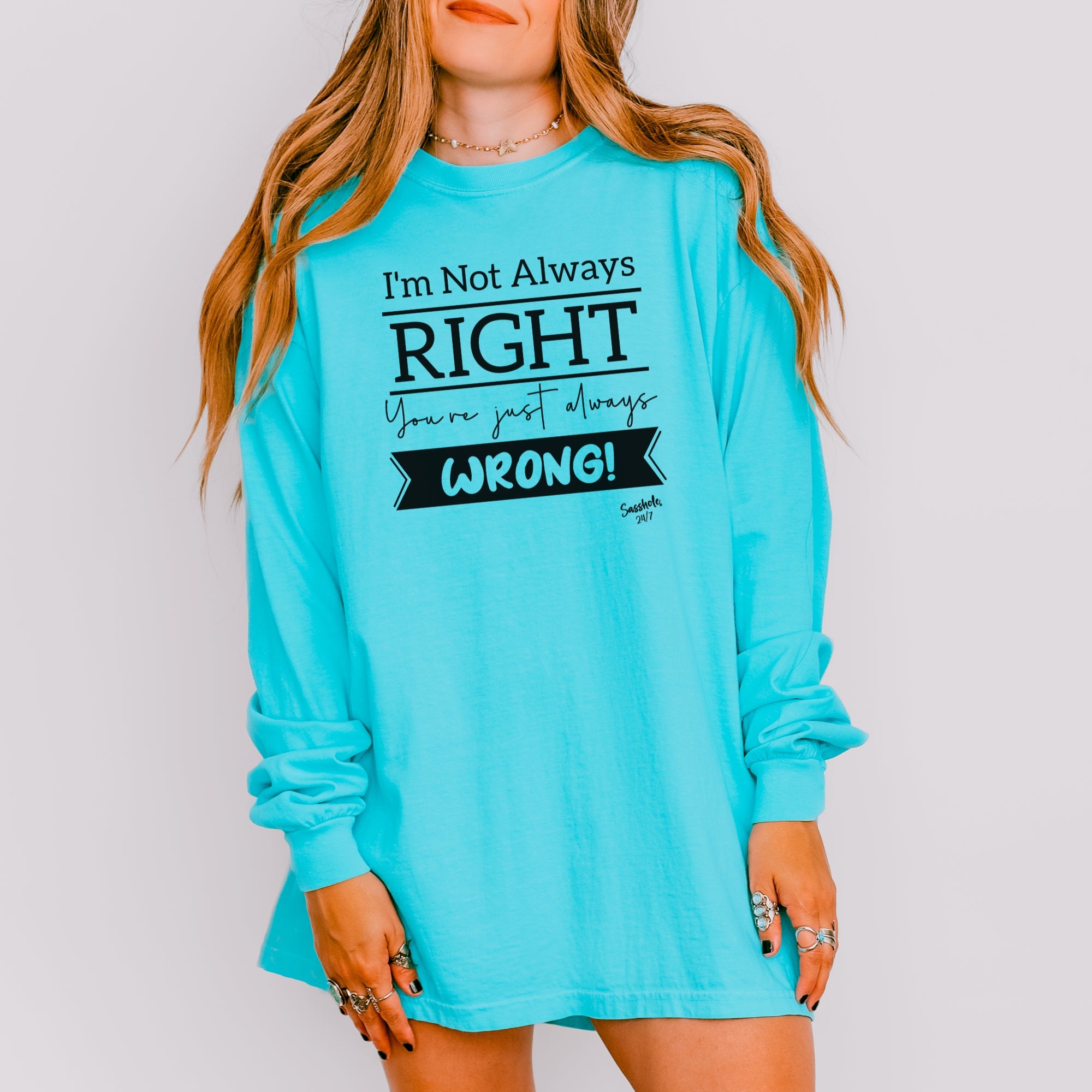 Image of Sasshole® Women’s Long Sleeve Tee – “I’m Not Always Right” Funny Comfort Colors® Graphic Shirt