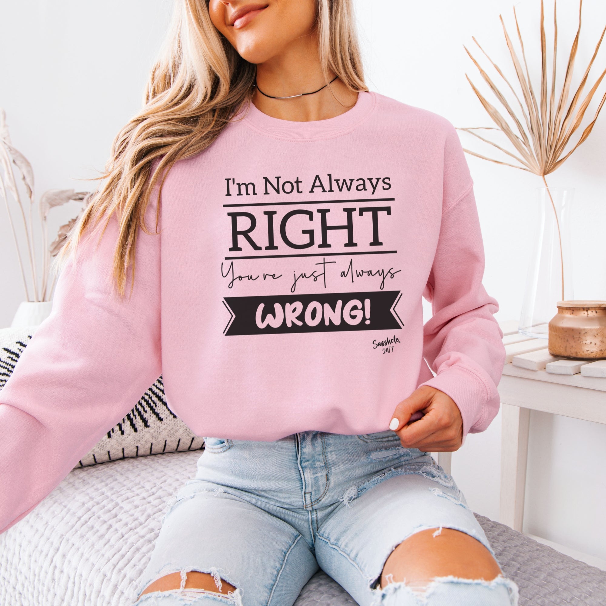 Image of I’m Not Always Right Funny Women’s Classic Fit Sweatshirt – Graphic Pullover by Sasshole®