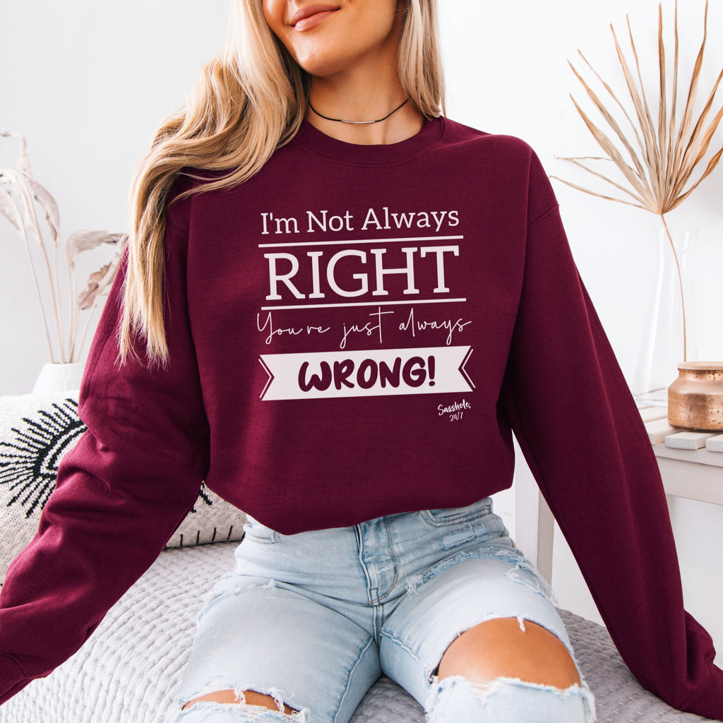 Sasshole® Confidence Crew: Boldly Right, Never Wrong Women's Sassy Sweatshirts