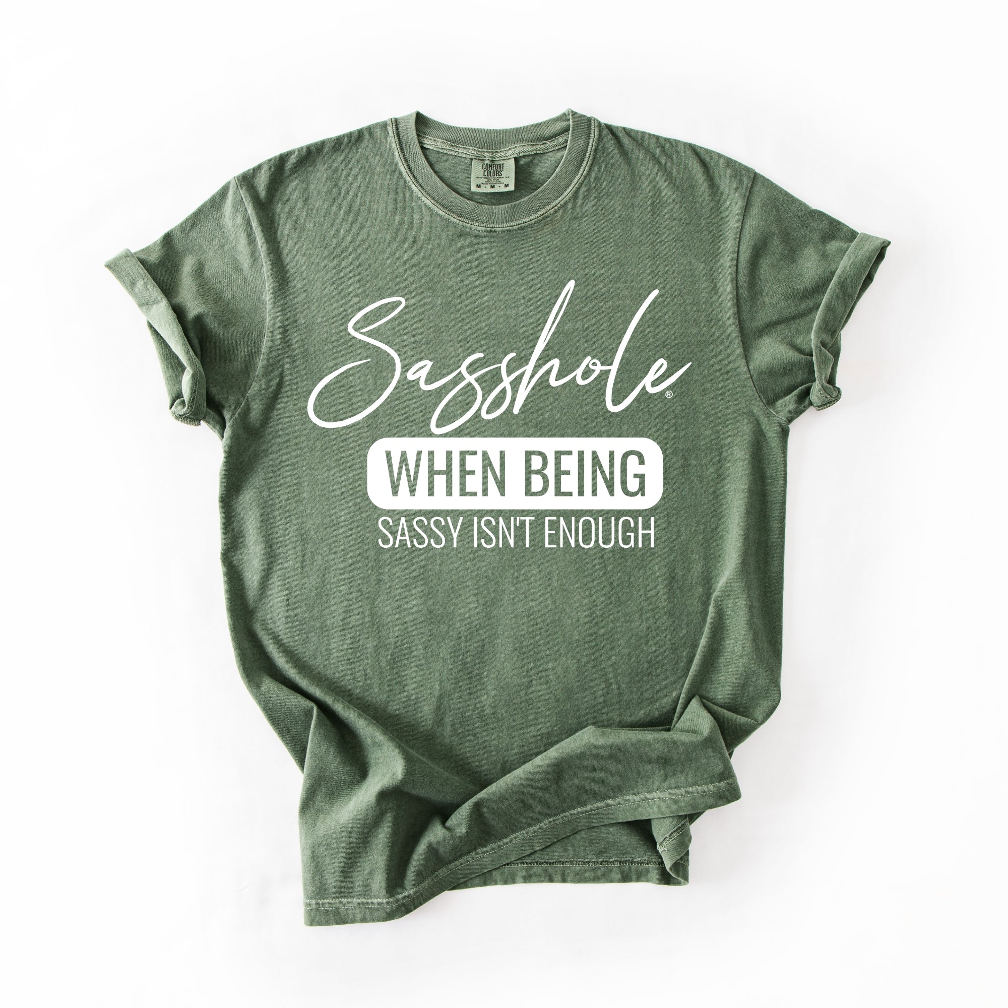 Image of Sasshole® “When Being Sassy Isn’t Enough” Comfort Colors® Tee – Bold Graphic T-Shirt