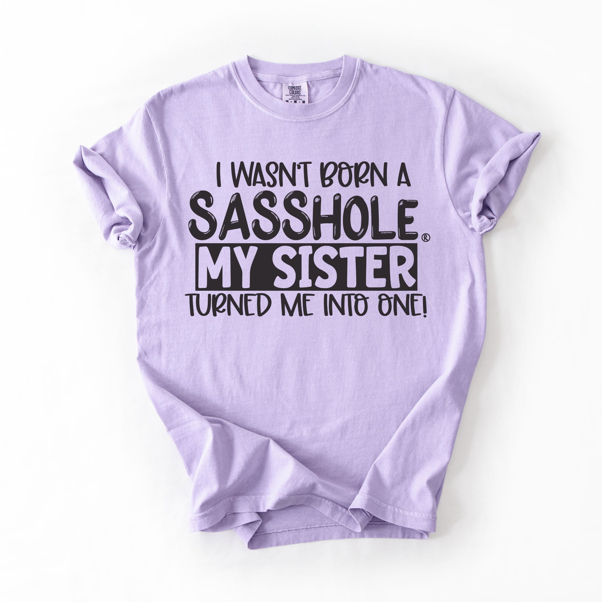 Image of Sasshole® Women’s Comfort Colors® Tee – “Sister” Funny Graphic T-Shirt, Bold Statement Shirt for Women