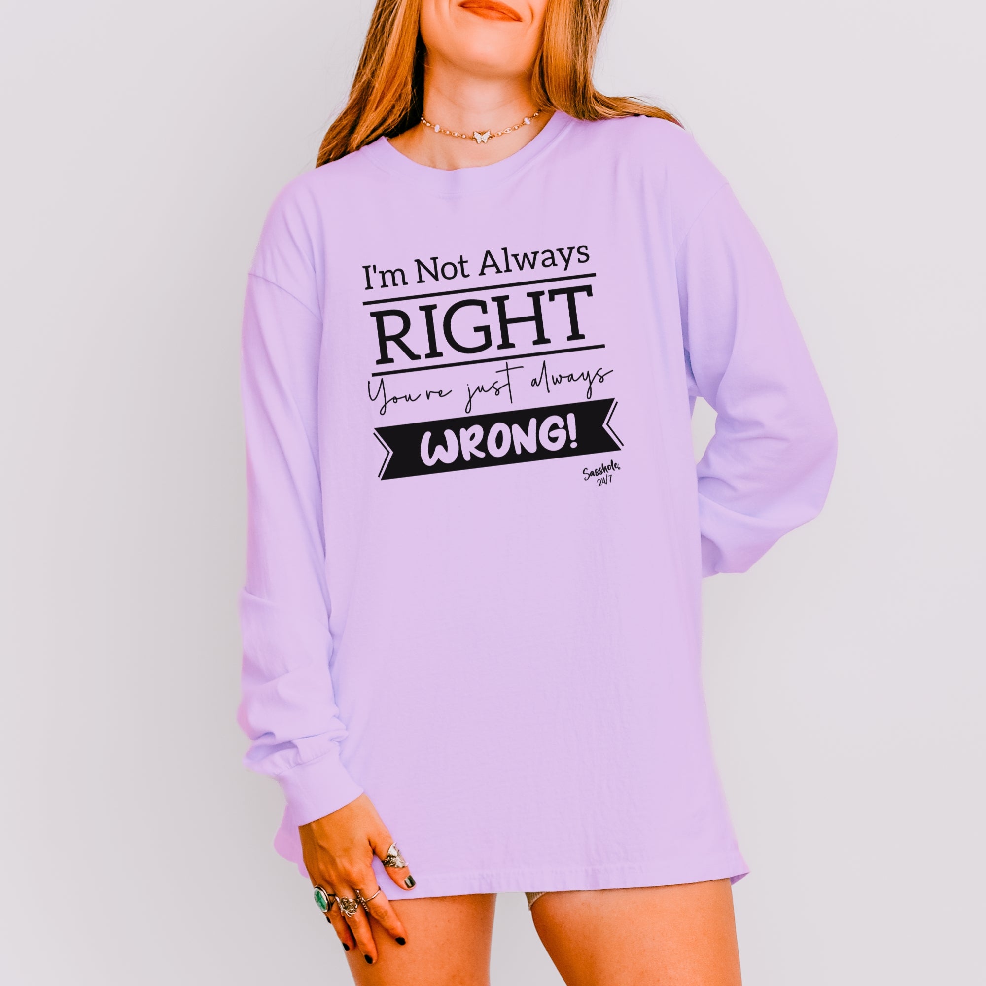 Image of Sasshole® Women’s Long Sleeve Tee – “I’m Not Always Right” Funny Comfort Colors® Graphic Shirt