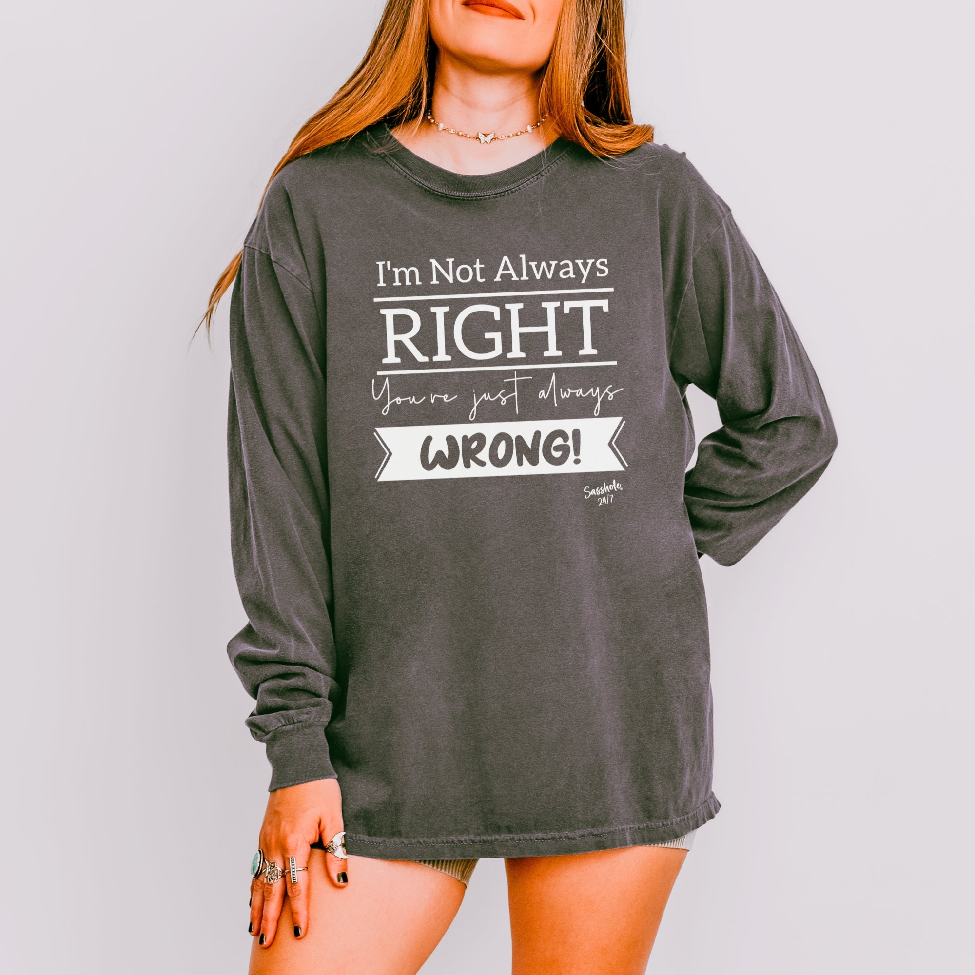 Image of Sasshole® Women’s Long Sleeve Tee – “I’m Not Always Right” Funny Comfort Colors® Graphic Shirt
