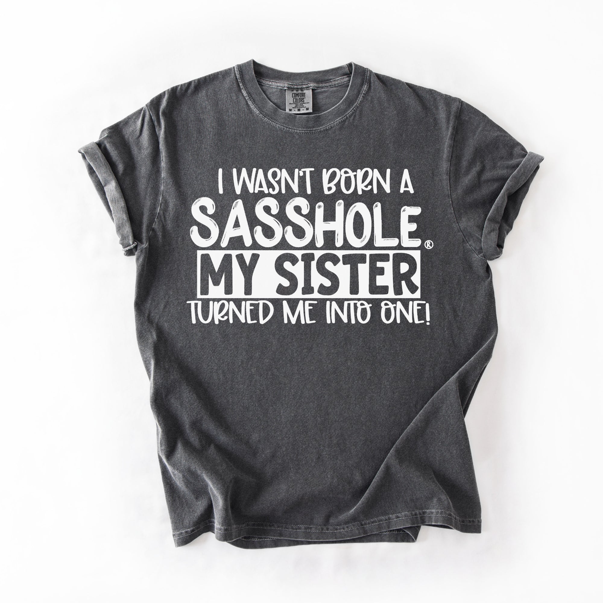 Image of Sasshole® Women’s Comfort Colors® Tee – “Sister” Funny Graphic T-Shirt, Bold Statement Shirt for Women
