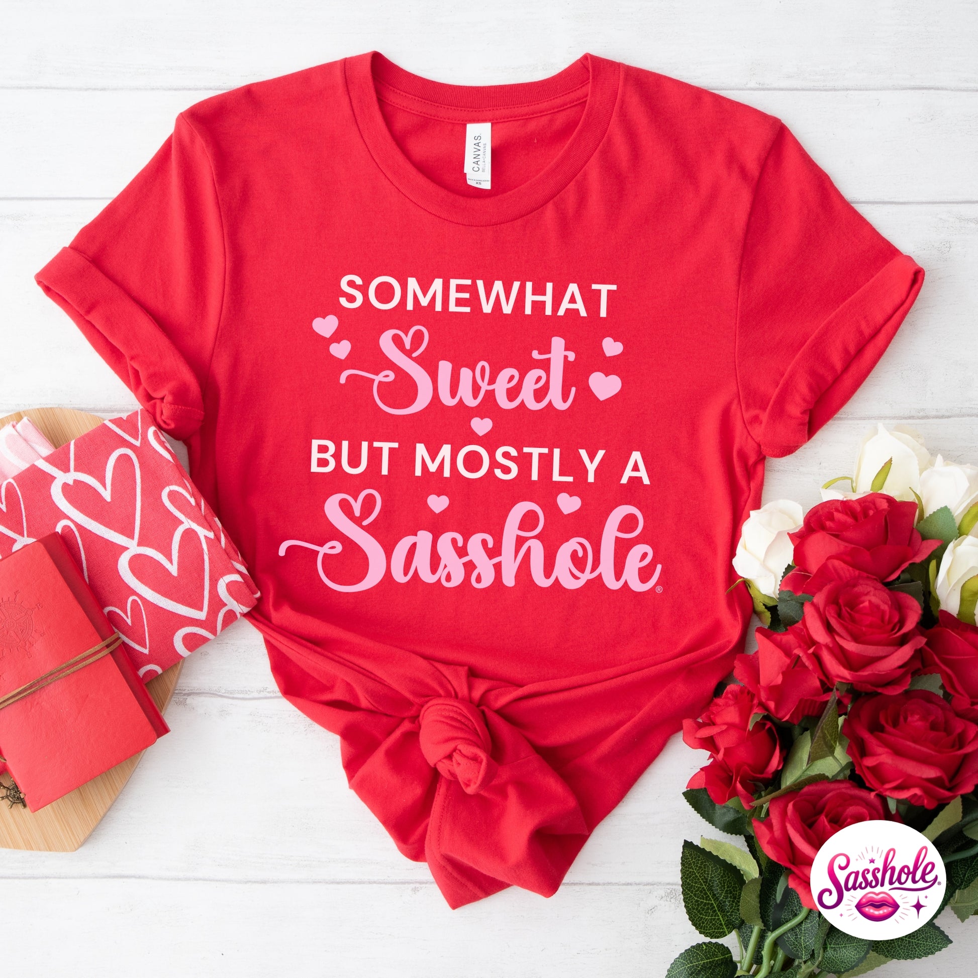 Funny Valentine T-Shirt – Somewhat Sweet, Mostly A Sasshole® Women’s Graphic Tee