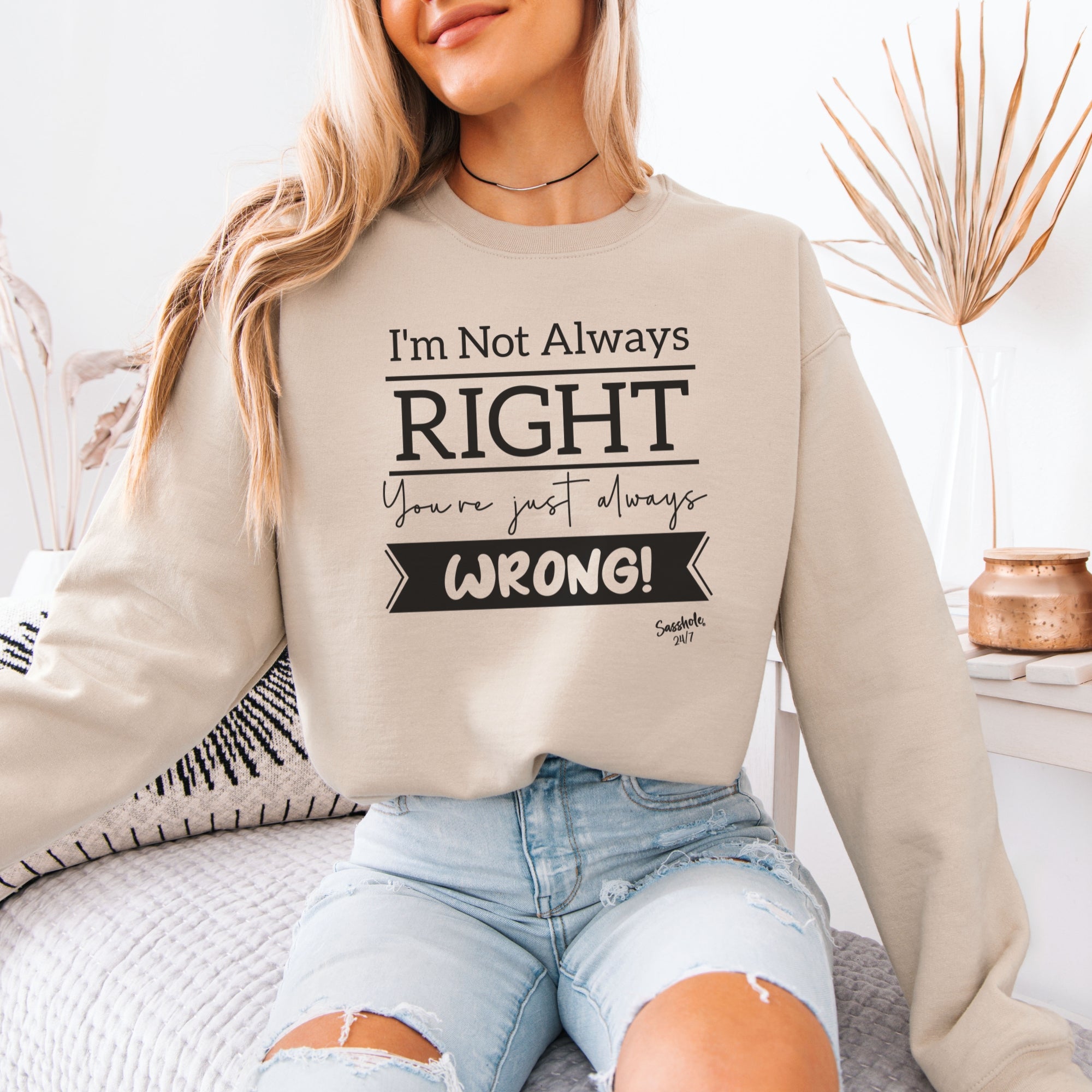 Image of I’m Not Always Right Funny Women’s Classic Fit Sweatshirt – Graphic Pullover by Sasshole®