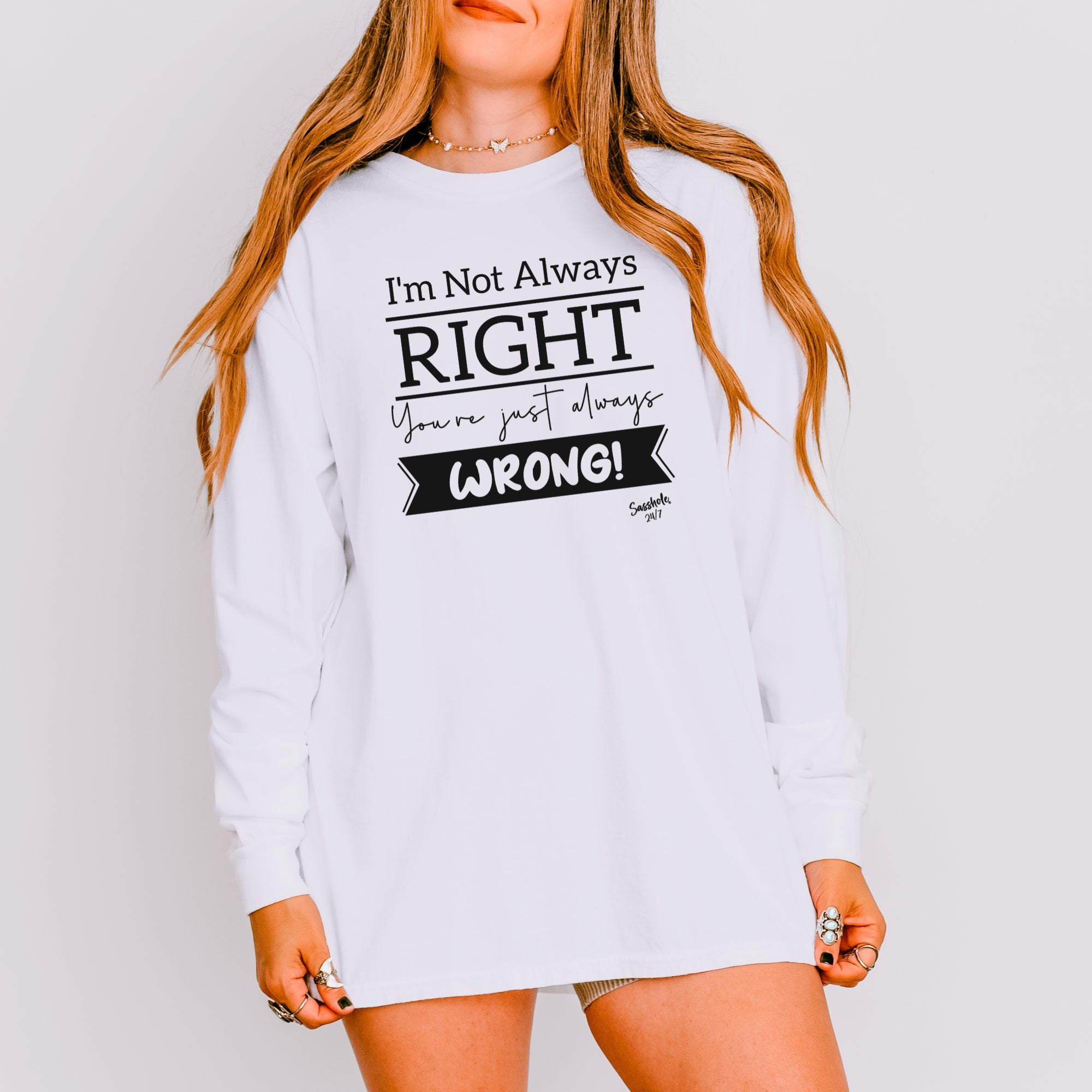 Image of Sasshole® Women’s Long Sleeve Tee – “I’m Not Always Right” Funny Comfort Colors® Graphic Shirt