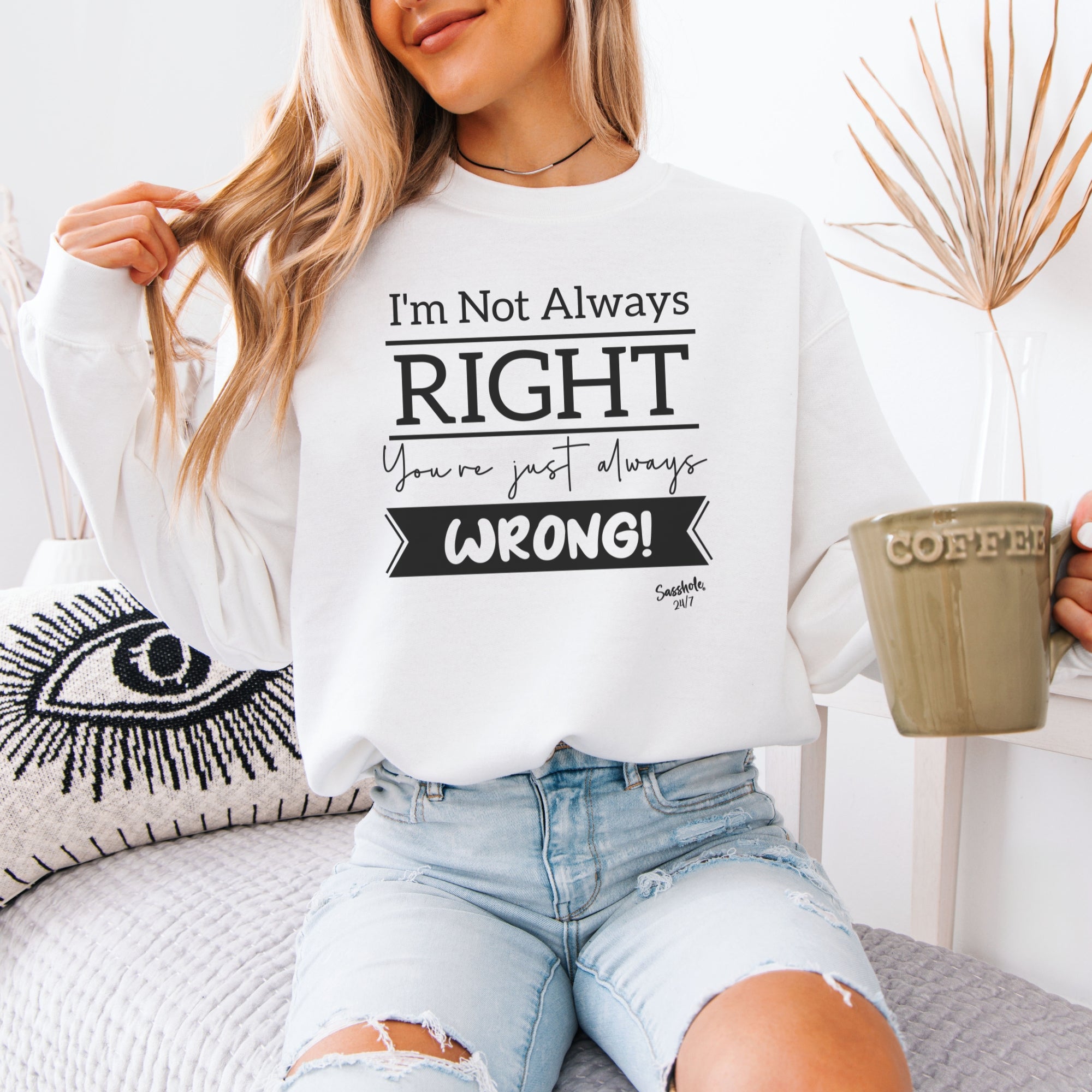Image of I’m Not Always Right Funny Women’s Classic Fit Sweatshirt – Graphic Pullover by Sasshole®